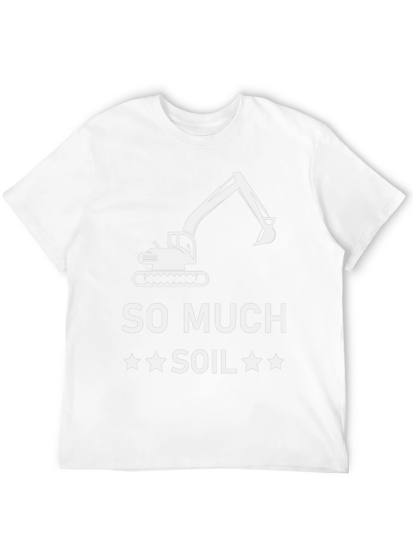 So Much Soil T-Shirt - Excavator Graphic Tee