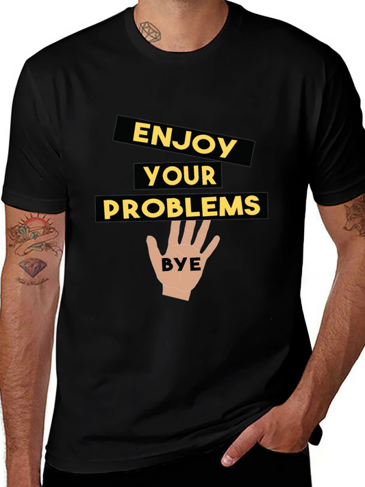 Enjoy Your Problems - Funny Graphic Tee