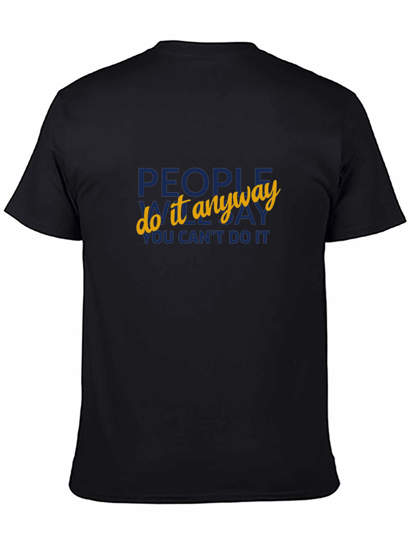 Motivational Black T-Shirt: People Do it Anyway