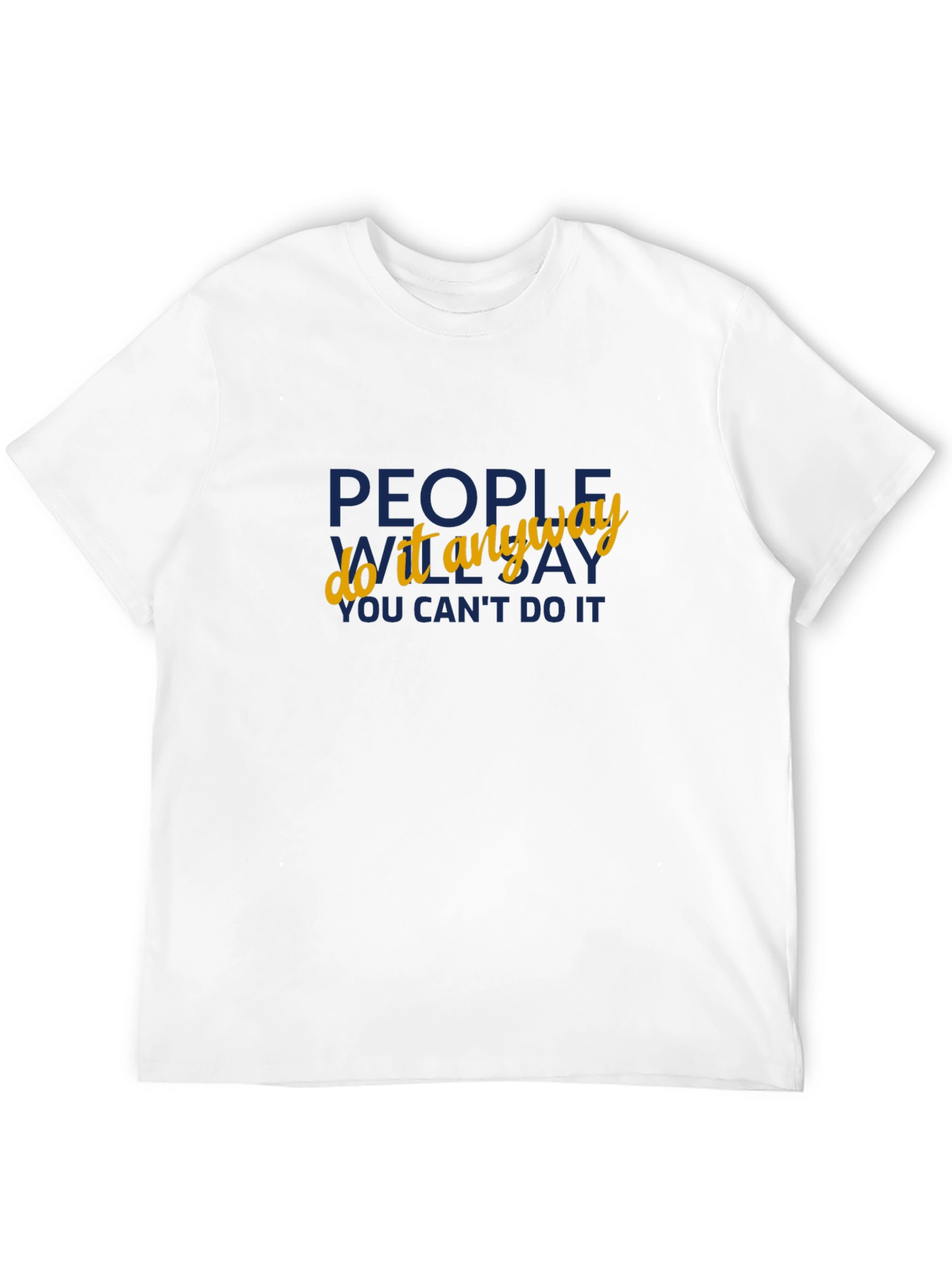 Motivational Black T-Shirt: People Do it Anyway