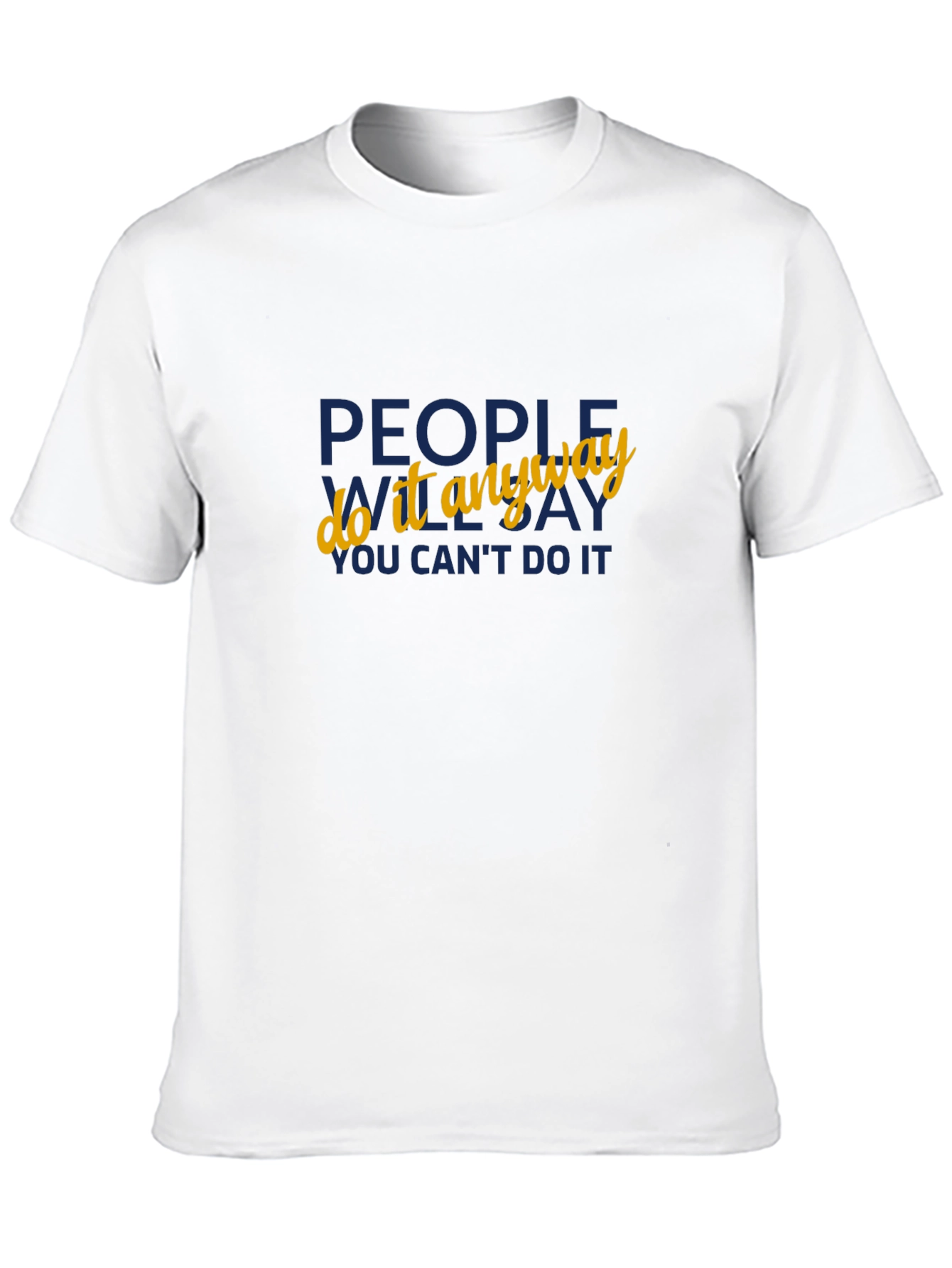 Motivational Black T-Shirt: People Do it Anyway