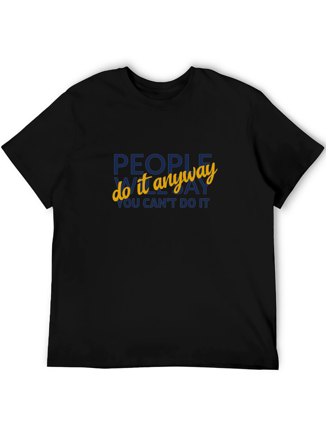 Motivational Black T-Shirt: People Do it Anyway