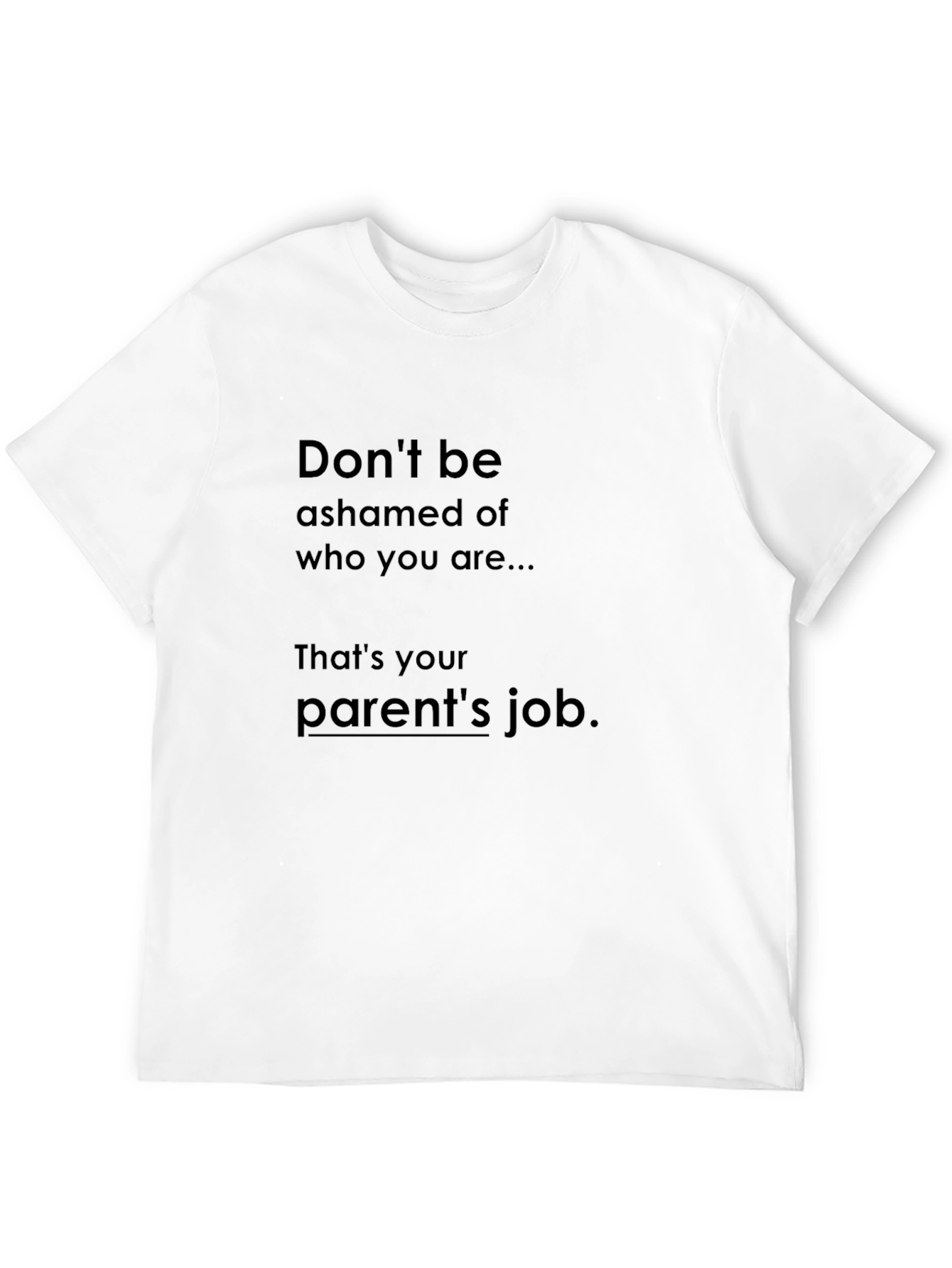 Dont Be Ashamed Funny Graphic Tee