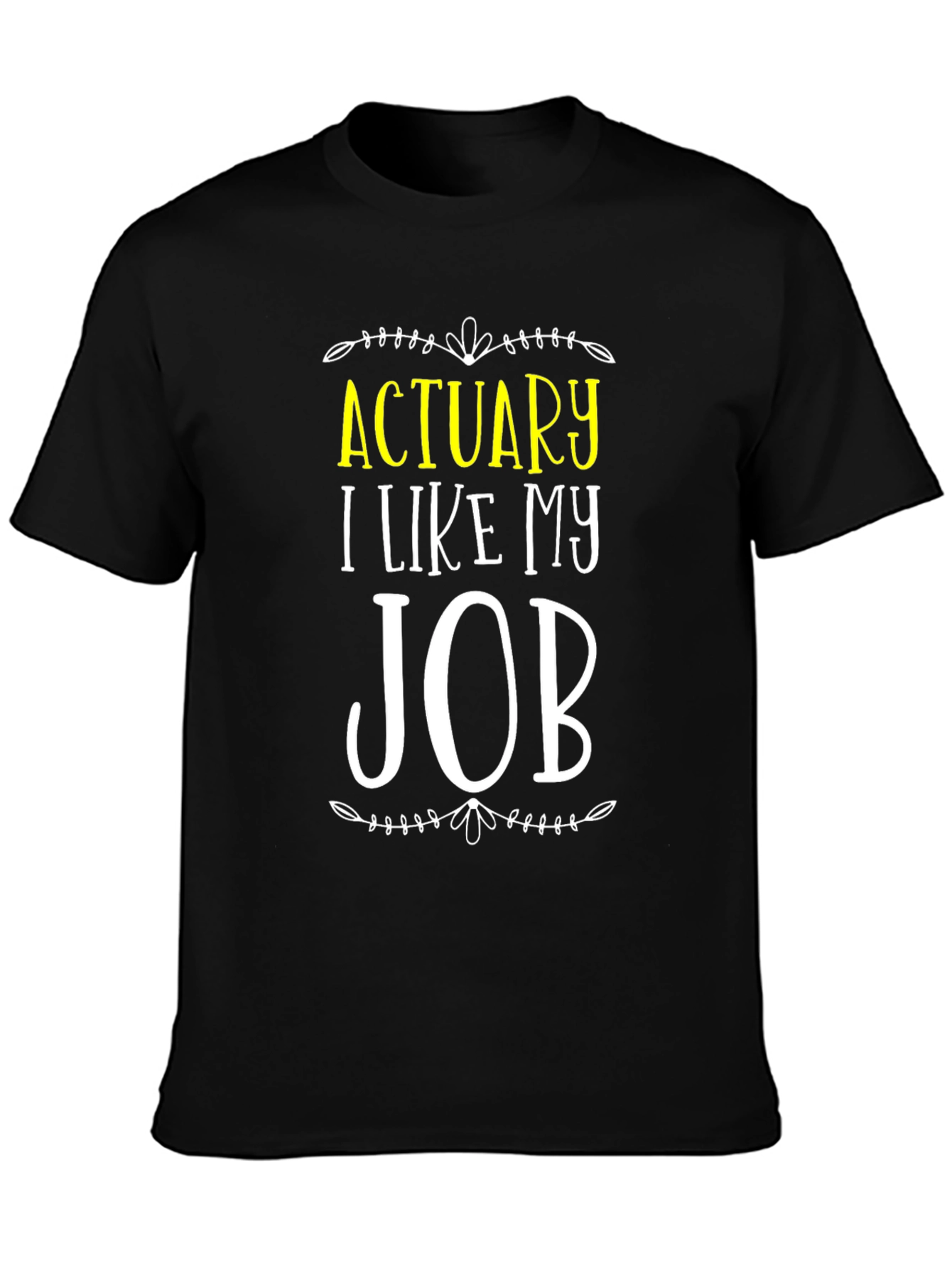 Actuary I Like My Job T-Shirt