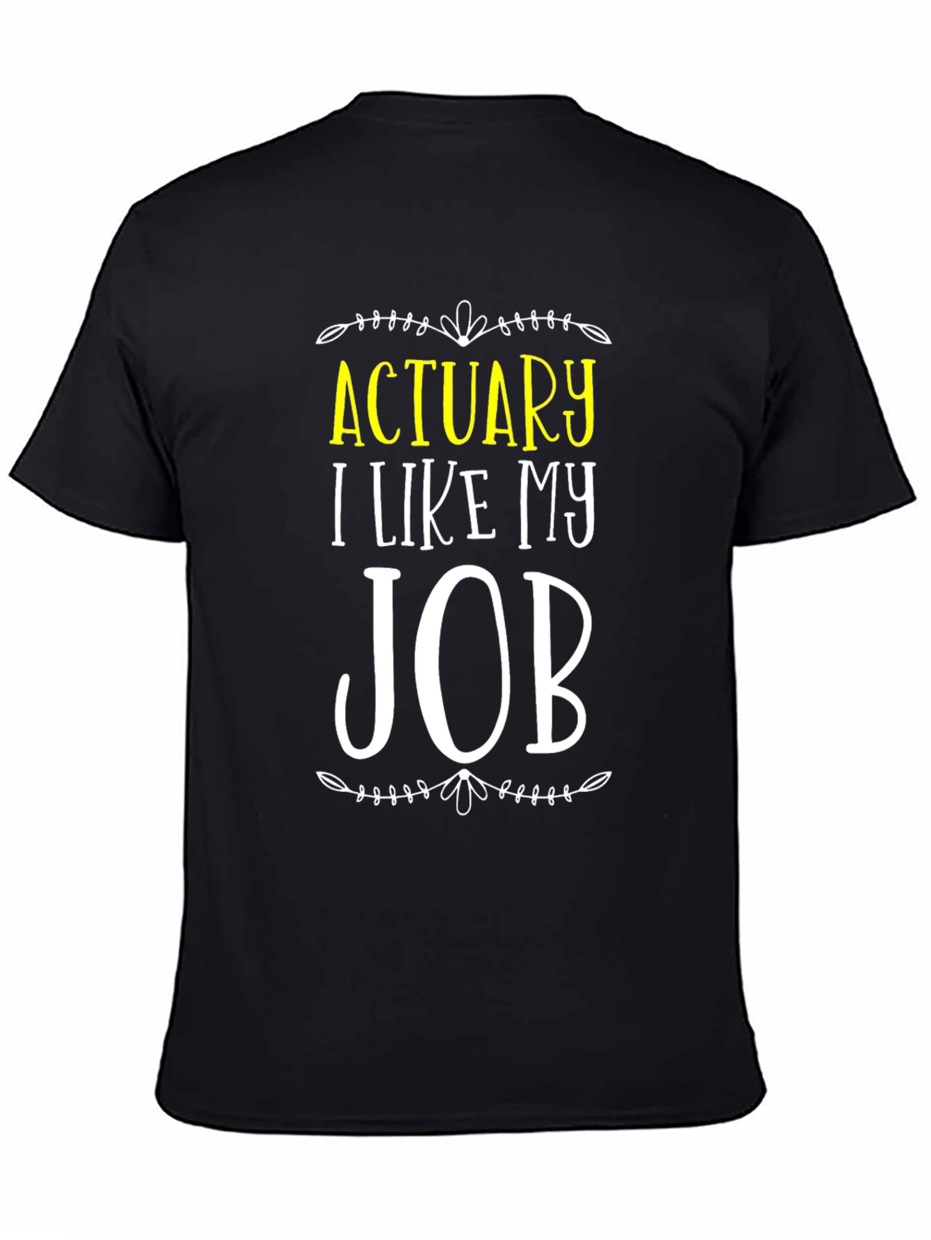 Actuary I Like My Job T-Shirt