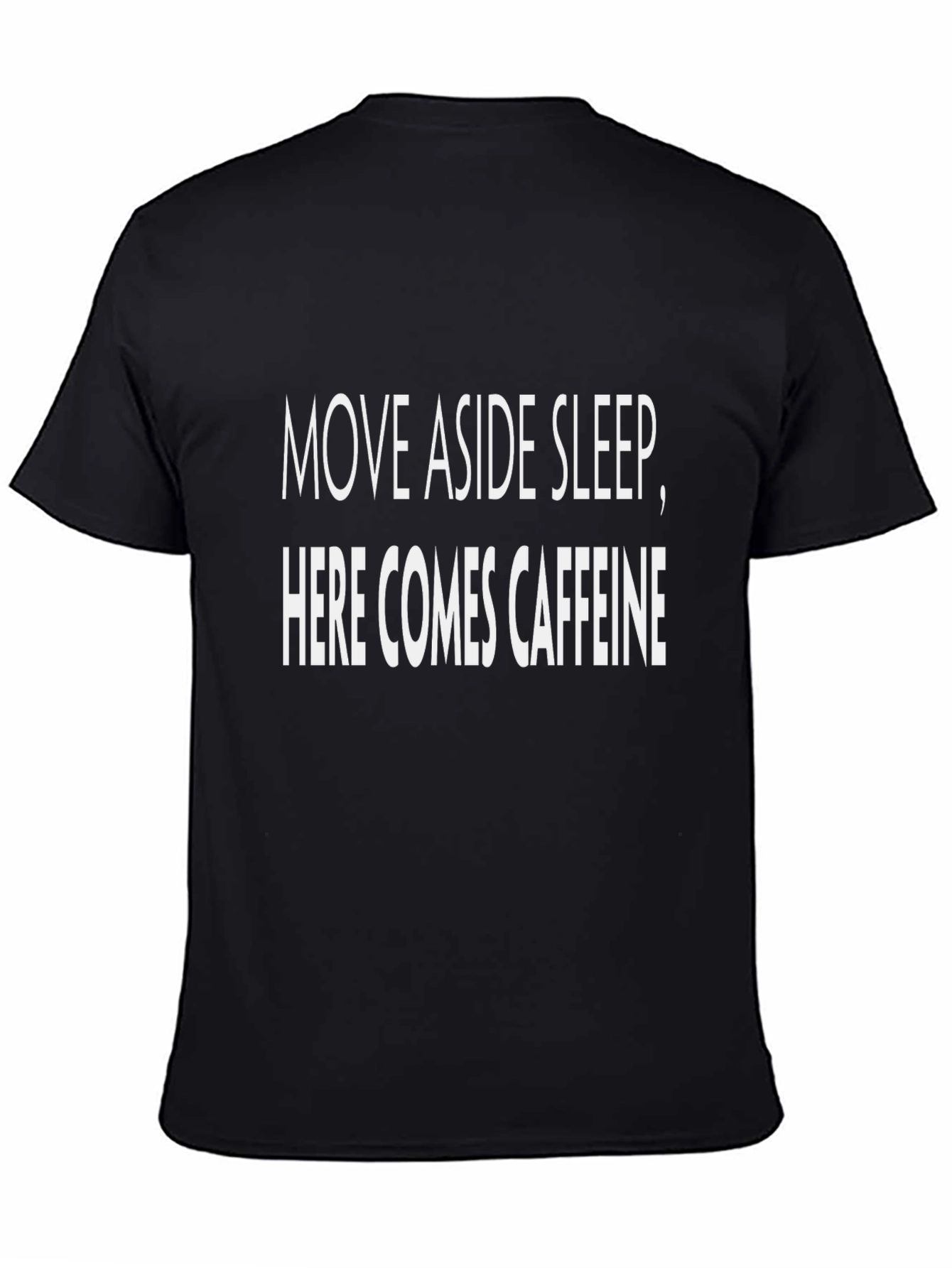 Move Aside Sleep Here Comes Caffeine Black T-Shirt