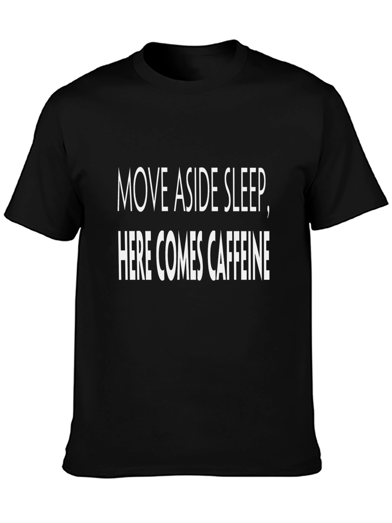 Move Aside Sleep Here Comes Caffeine Black T-Shirt