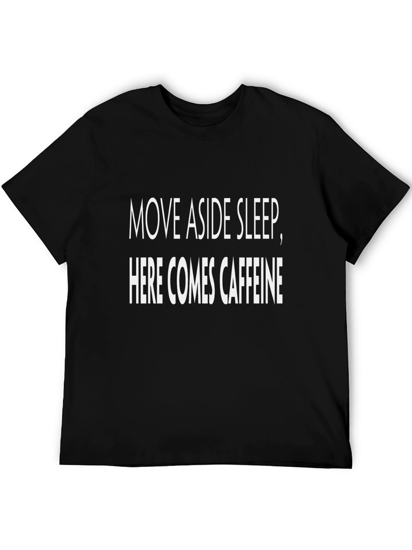 Move Aside Sleep Here Comes Caffeine Black T-Shirt