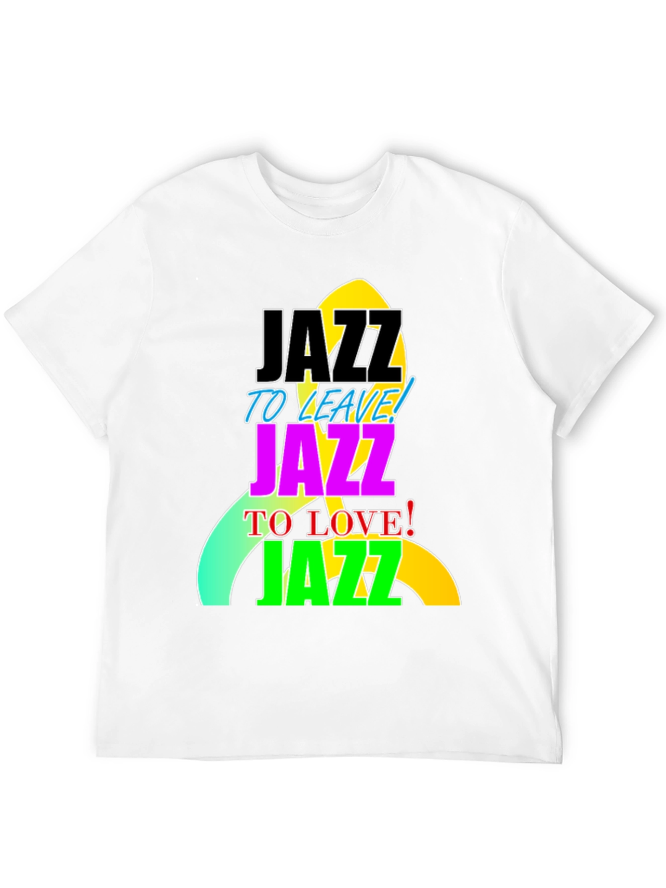 Jazz to Leave Love Jazz T-Shirt