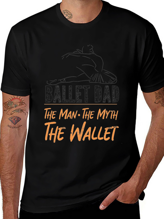 Ballet Dad T-Shirt - The Man The Myth The Wallet