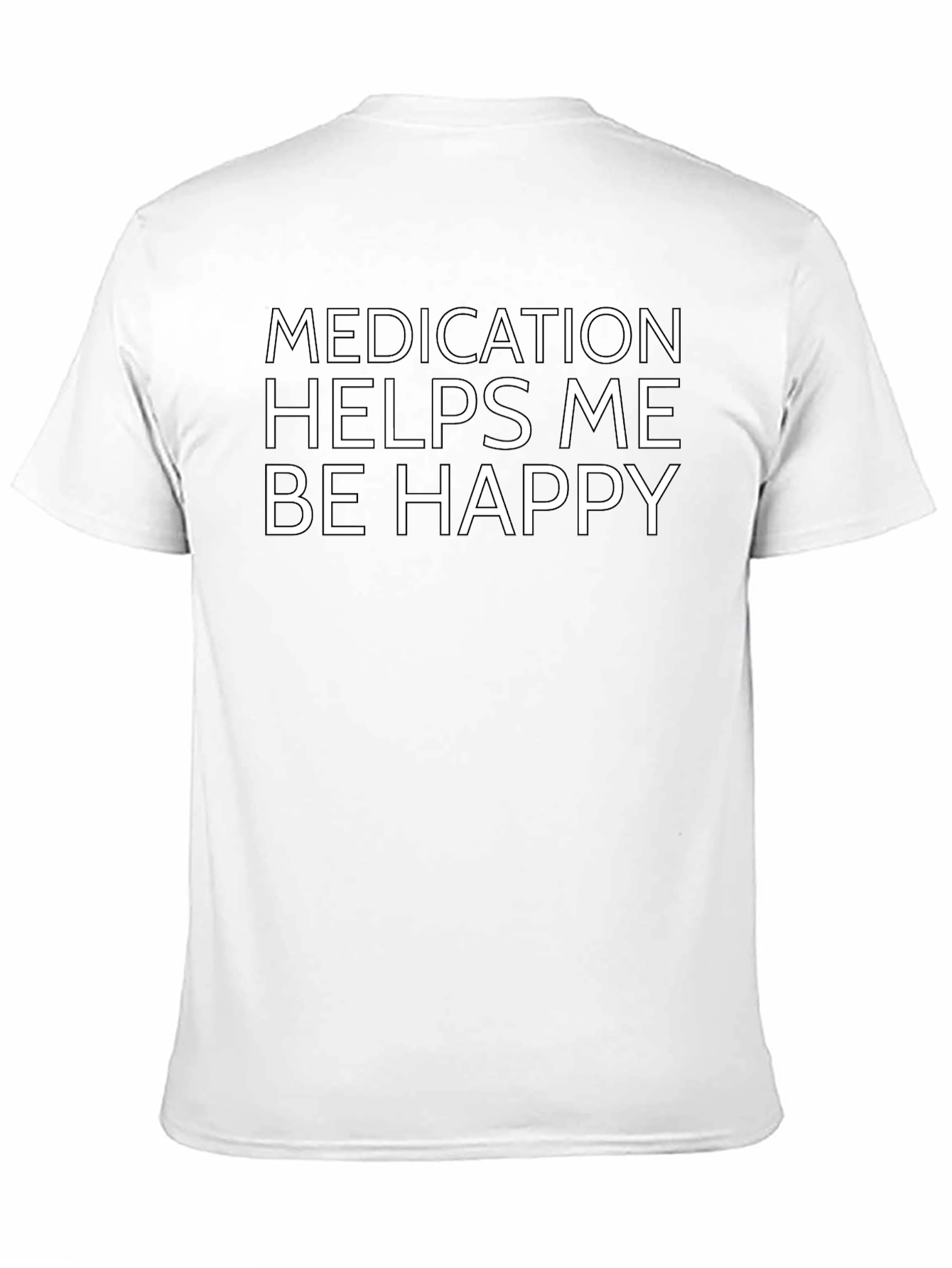 Medication Helps Me Be Happy T-Shirt