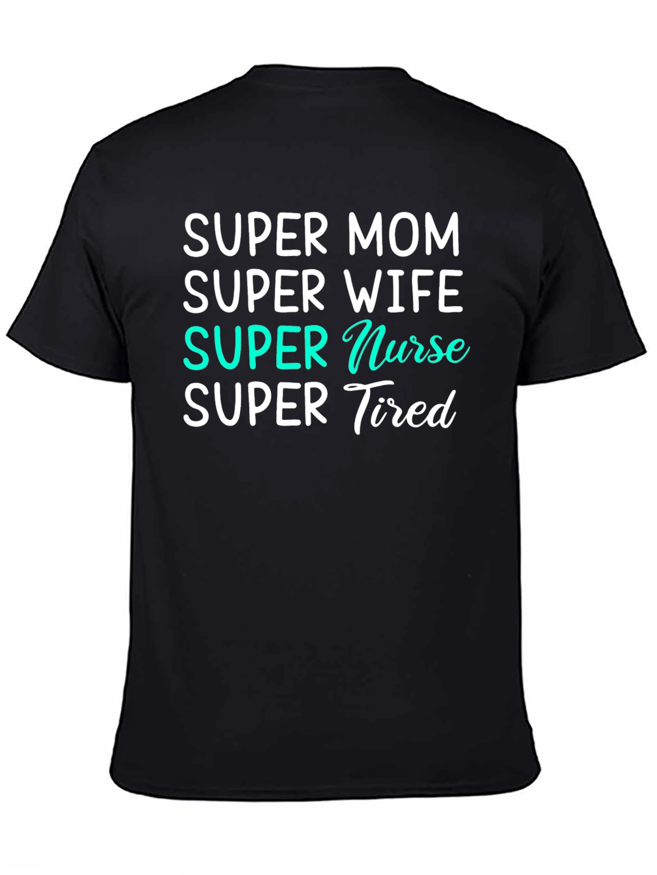 Super Mom Nurse Wife Tired T-Shirt