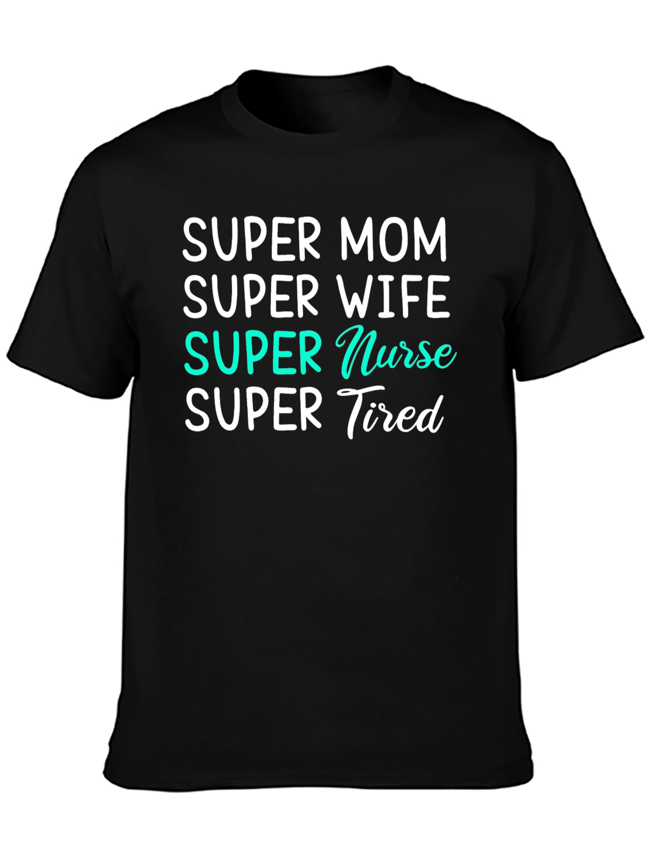 Super Mom Nurse Wife Tired T-Shirt