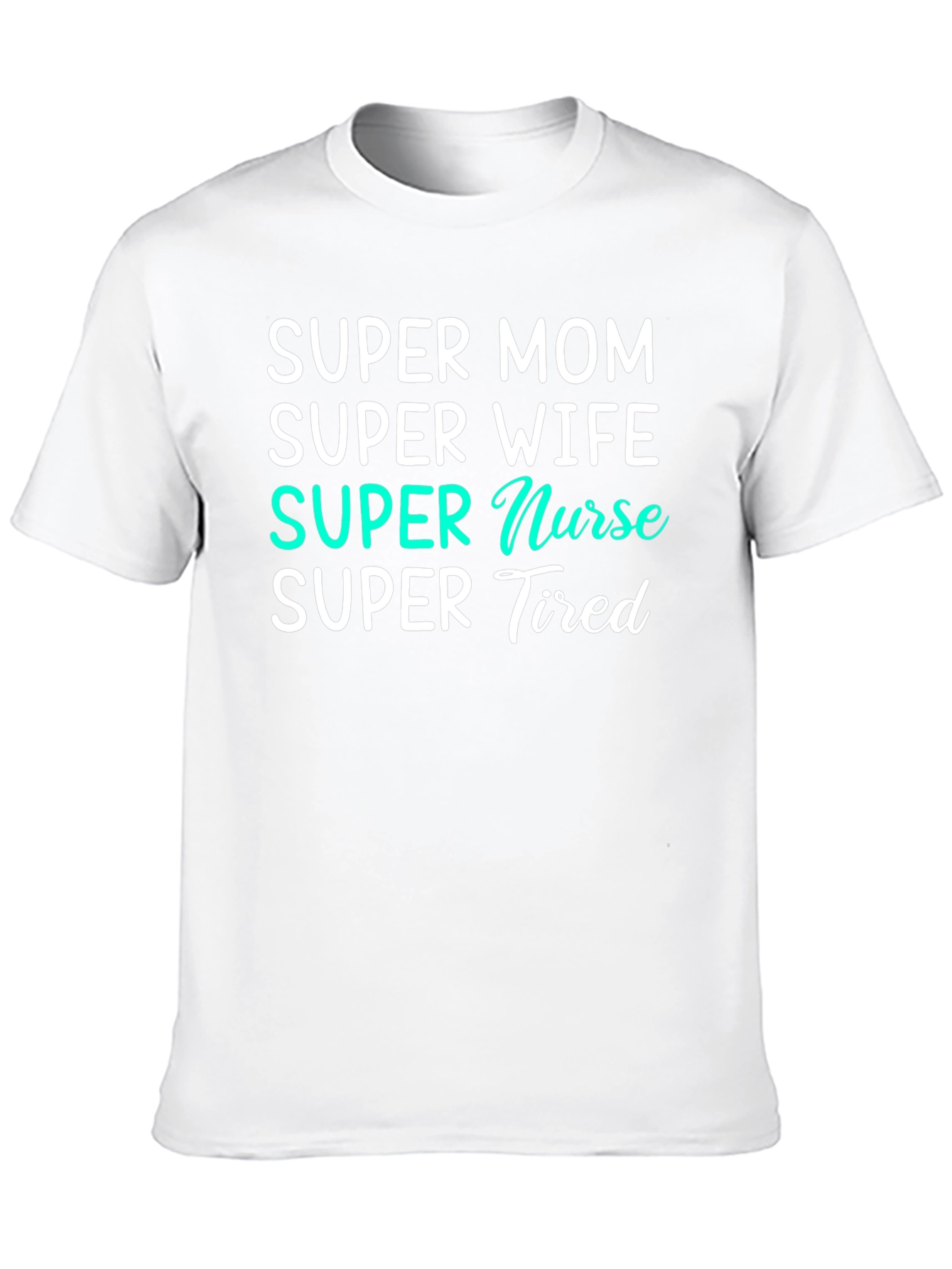 Super Mom Nurse Wife Tired T-Shirt