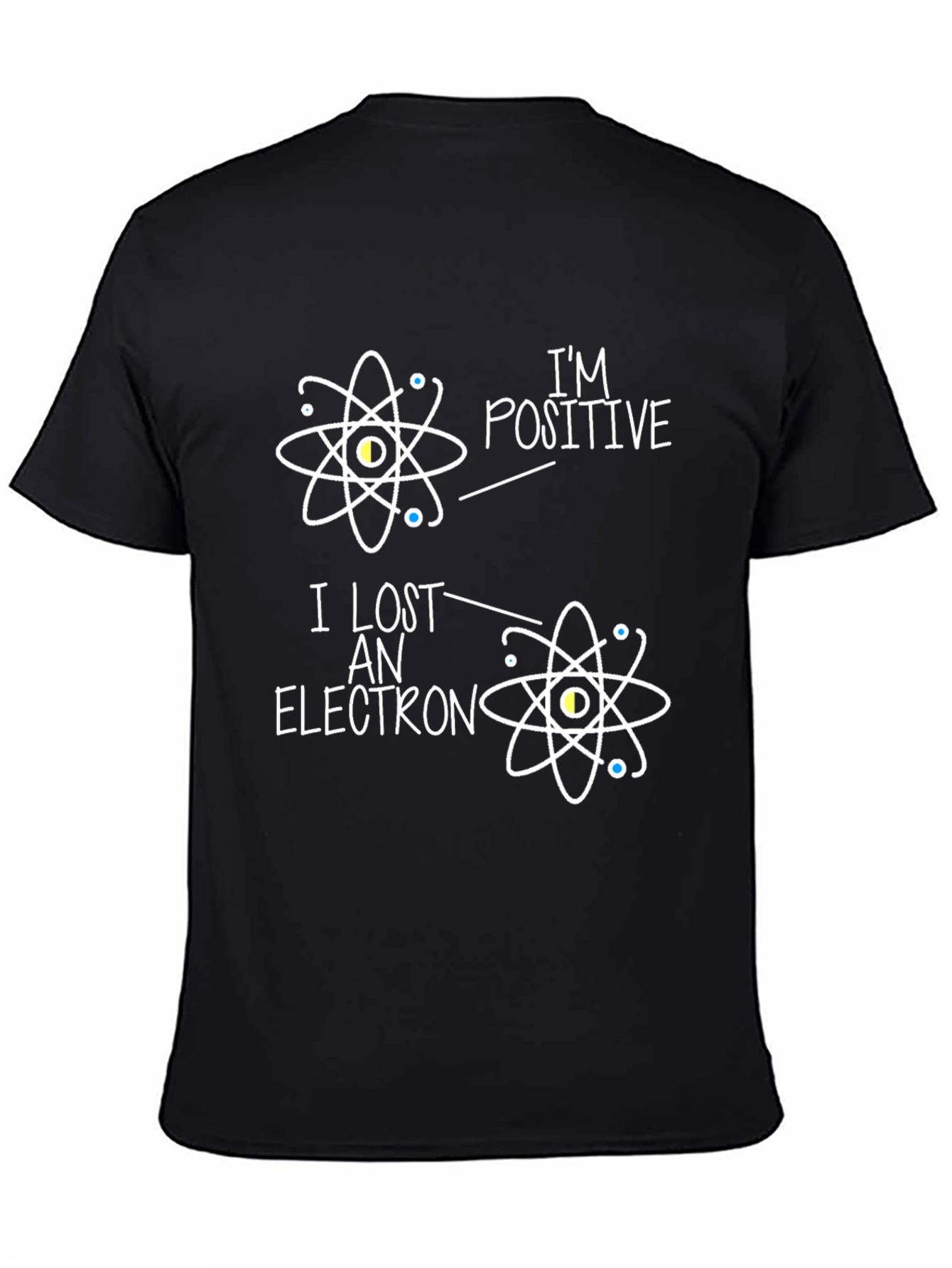 Im Positive I Lost An Electron Science T-Shirt