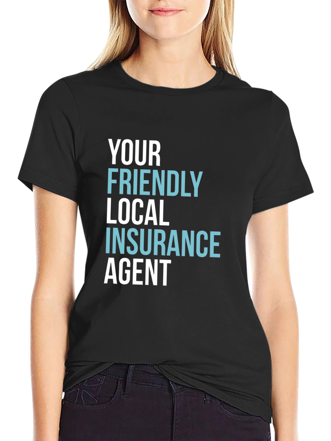 Your Friendly Local Insurance Agent T-Shirt