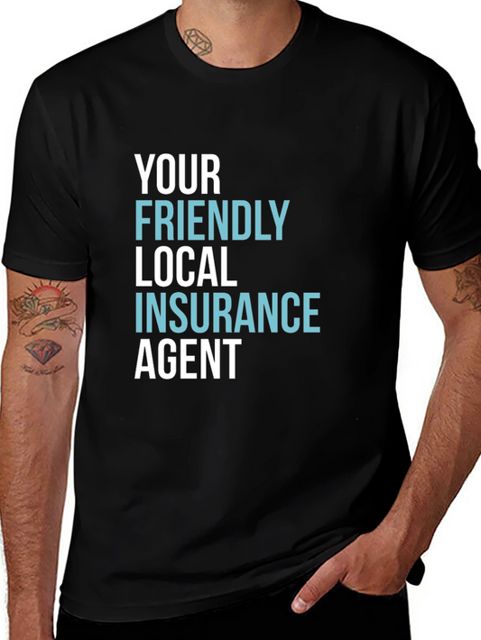 Your Friendly Local Insurance Agent T-Shirt
