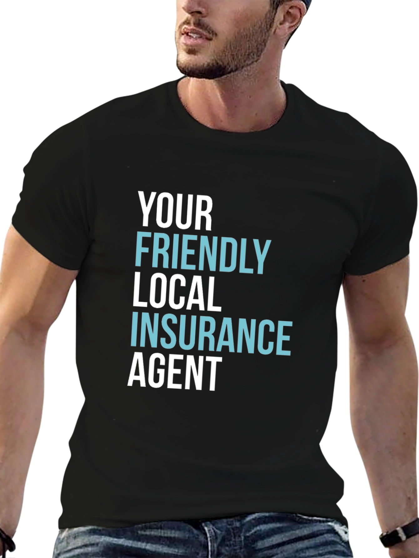 Your Friendly Local Insurance Agent T-Shirt