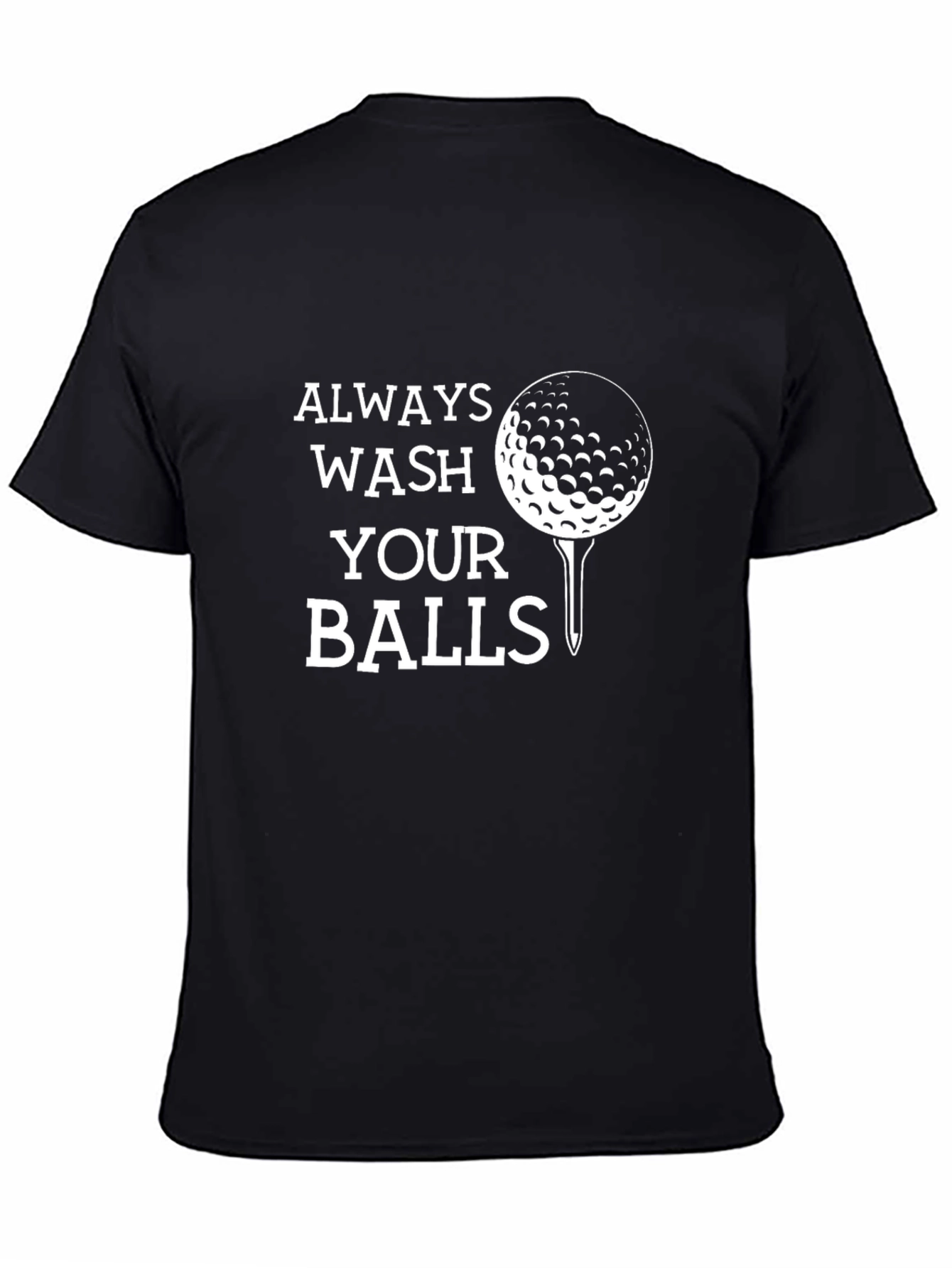 Funny Golf T-Shirt: Always Wash Your Balls Tee