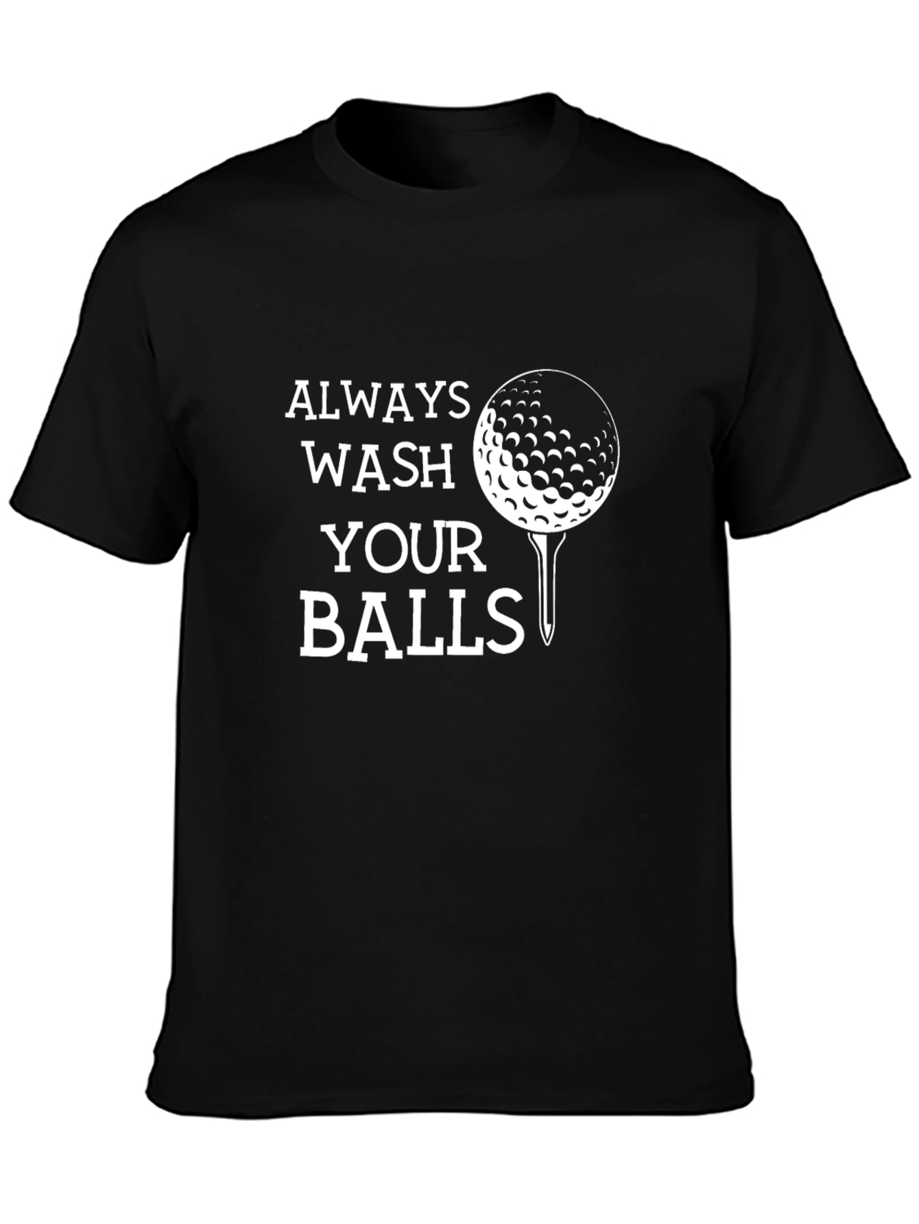 Funny Golf T-Shirt: Always Wash Your Balls Tee