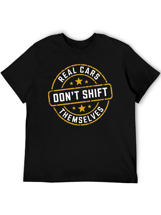 Real Cars Dont Shift Themselves T-Shirt