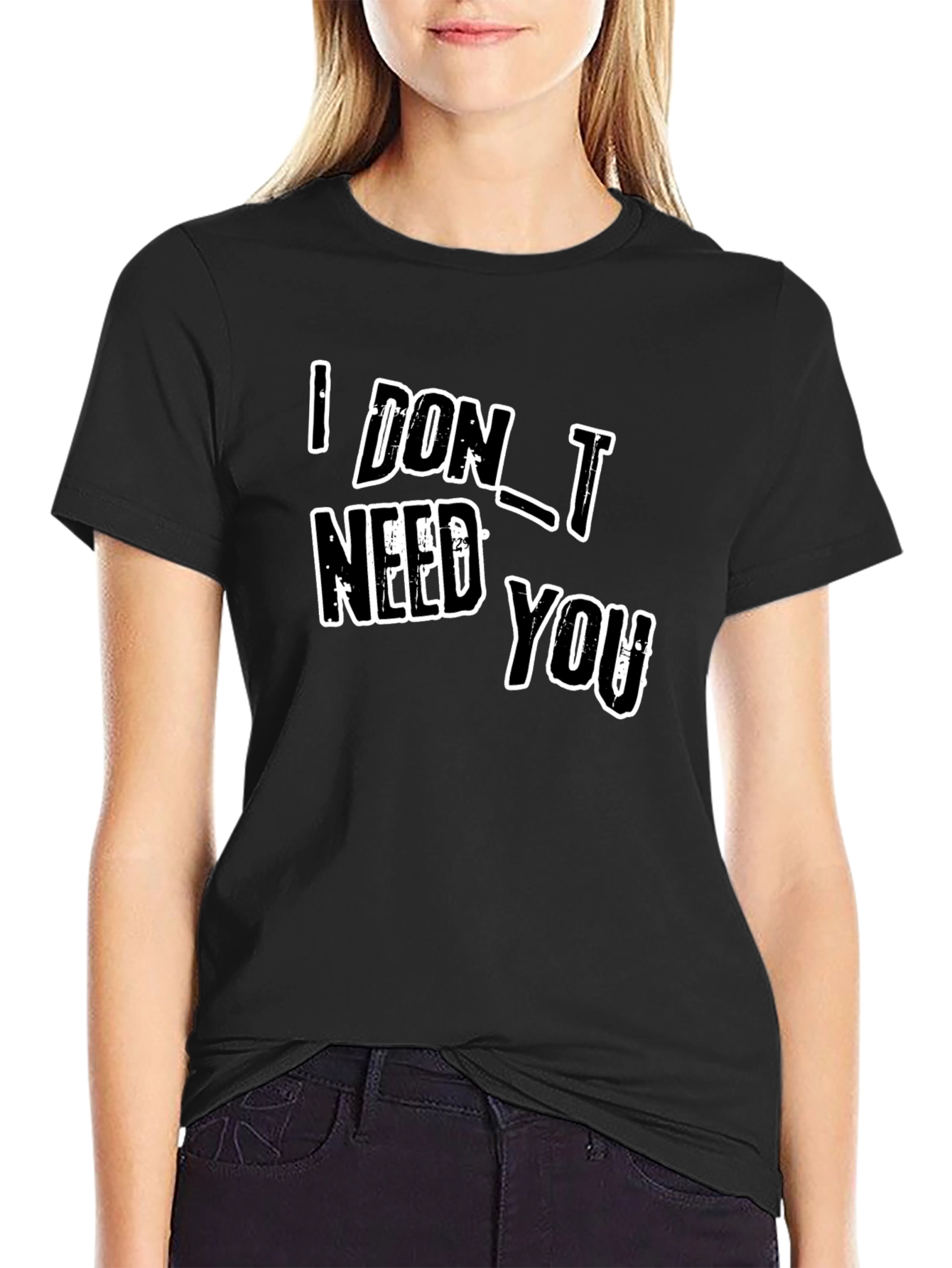 I DONT NEED YOU Black Graphic T-Shirt