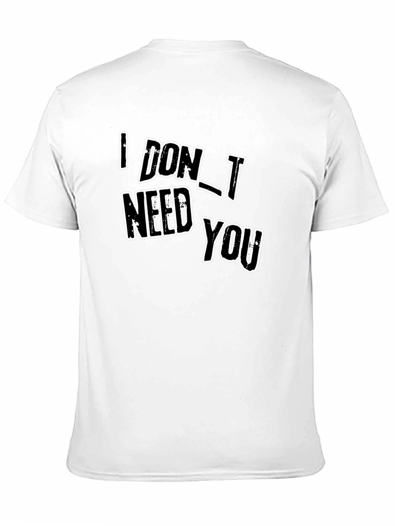 I DONT NEED YOU Black Graphic T-Shirt