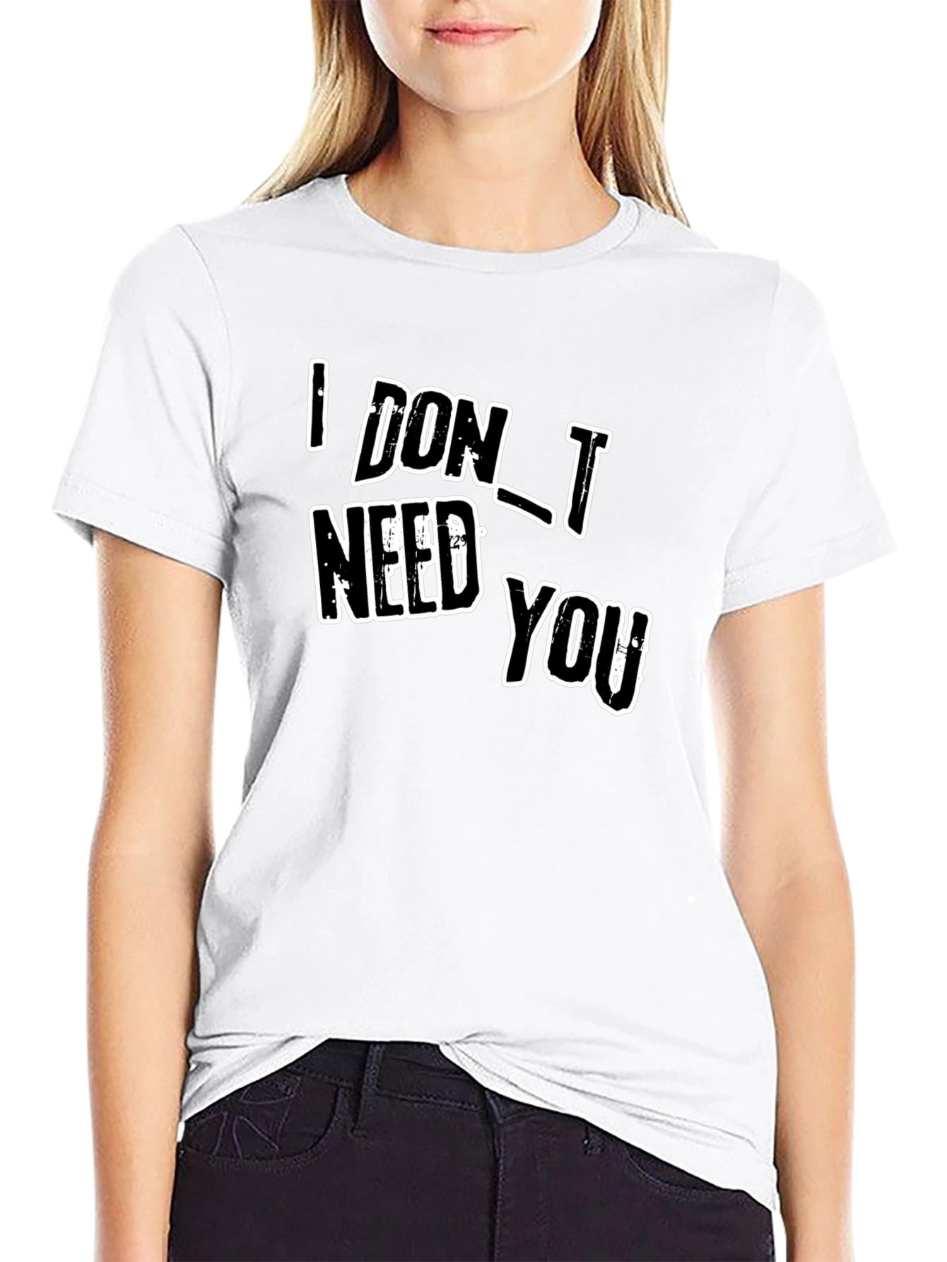 I DONT NEED YOU Black Graphic T-Shirt