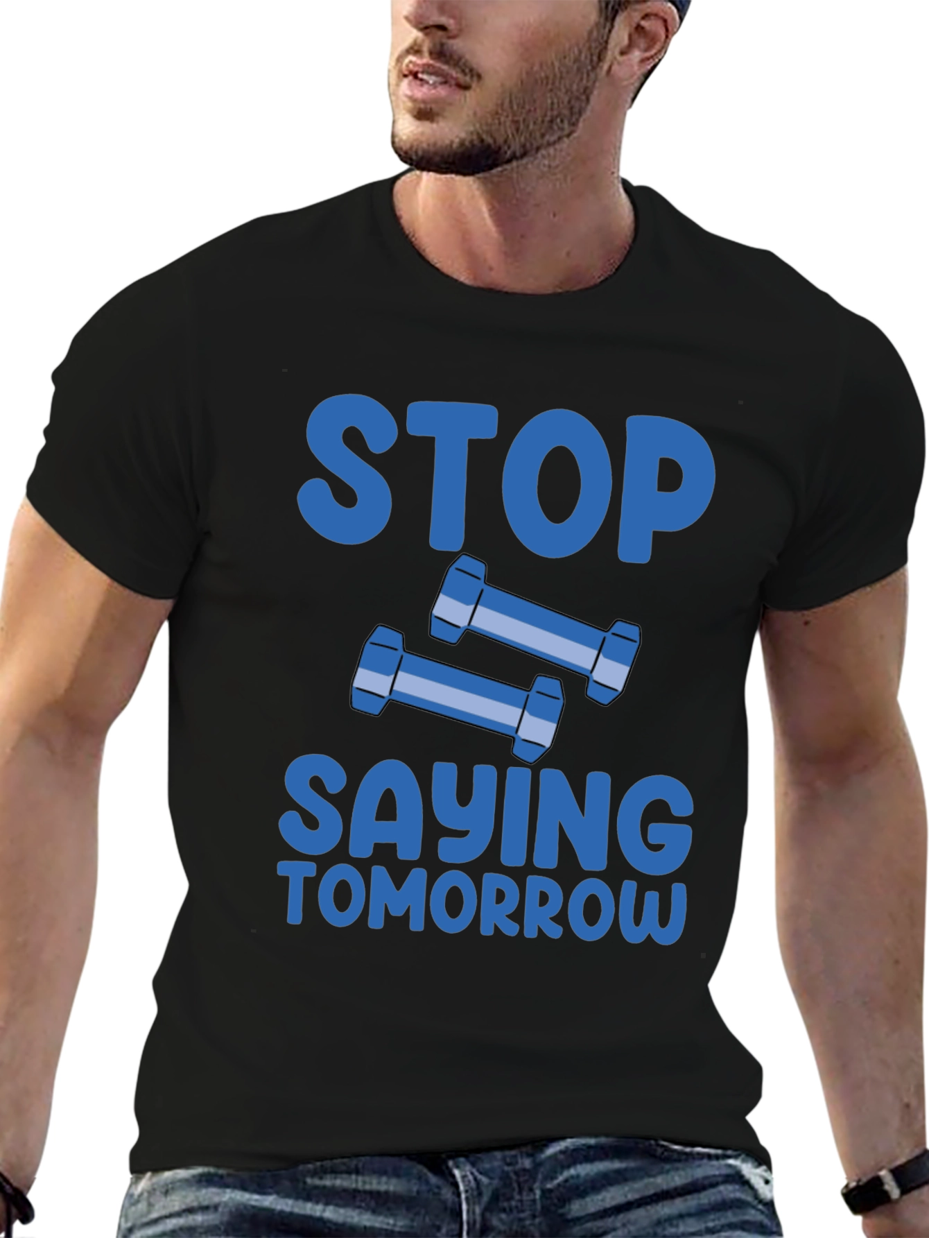 Stop Saying Tomorrow Graphic T-Shirt