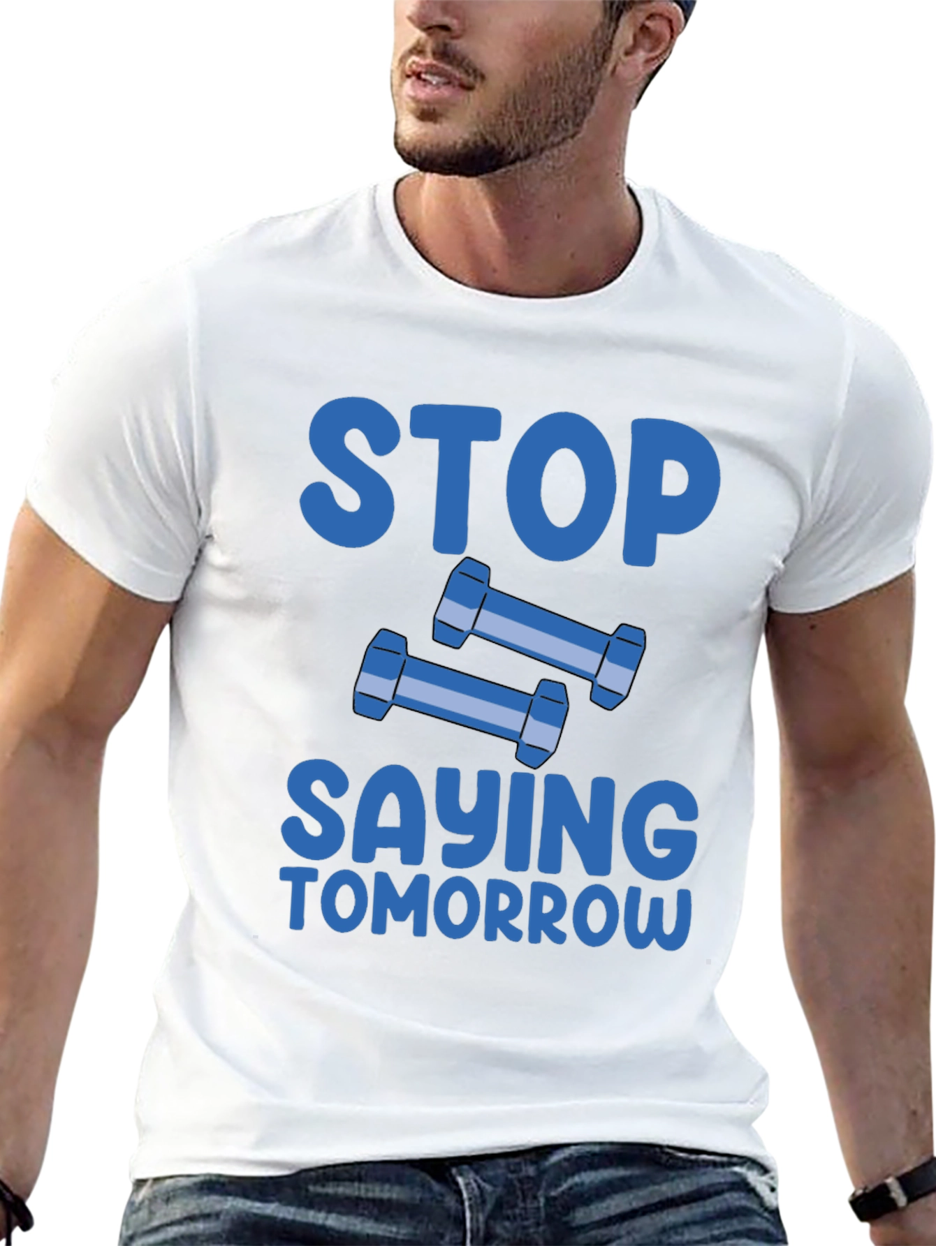 Stop Saying Tomorrow Graphic T-Shirt