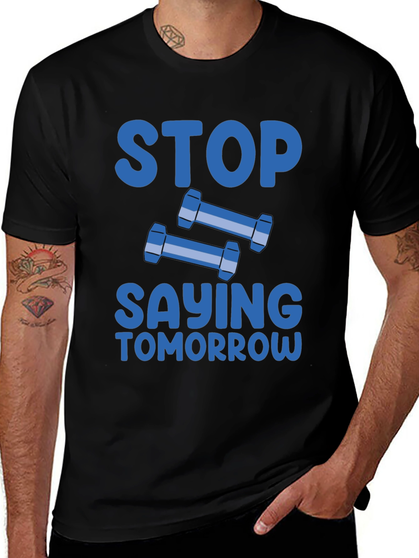 Stop Saying Tomorrow Graphic T-Shirt