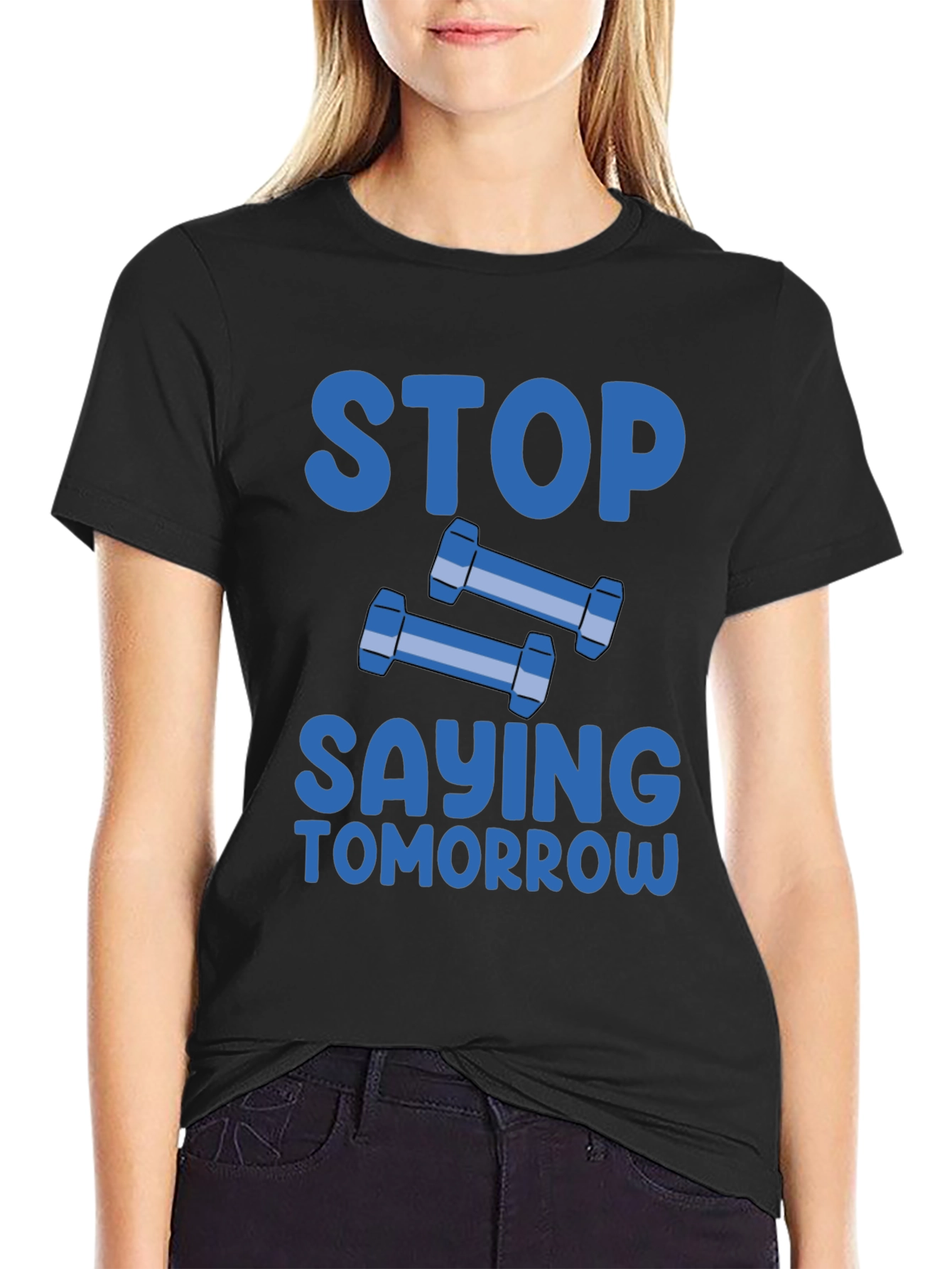 Stop Saying Tomorrow Graphic T-Shirt