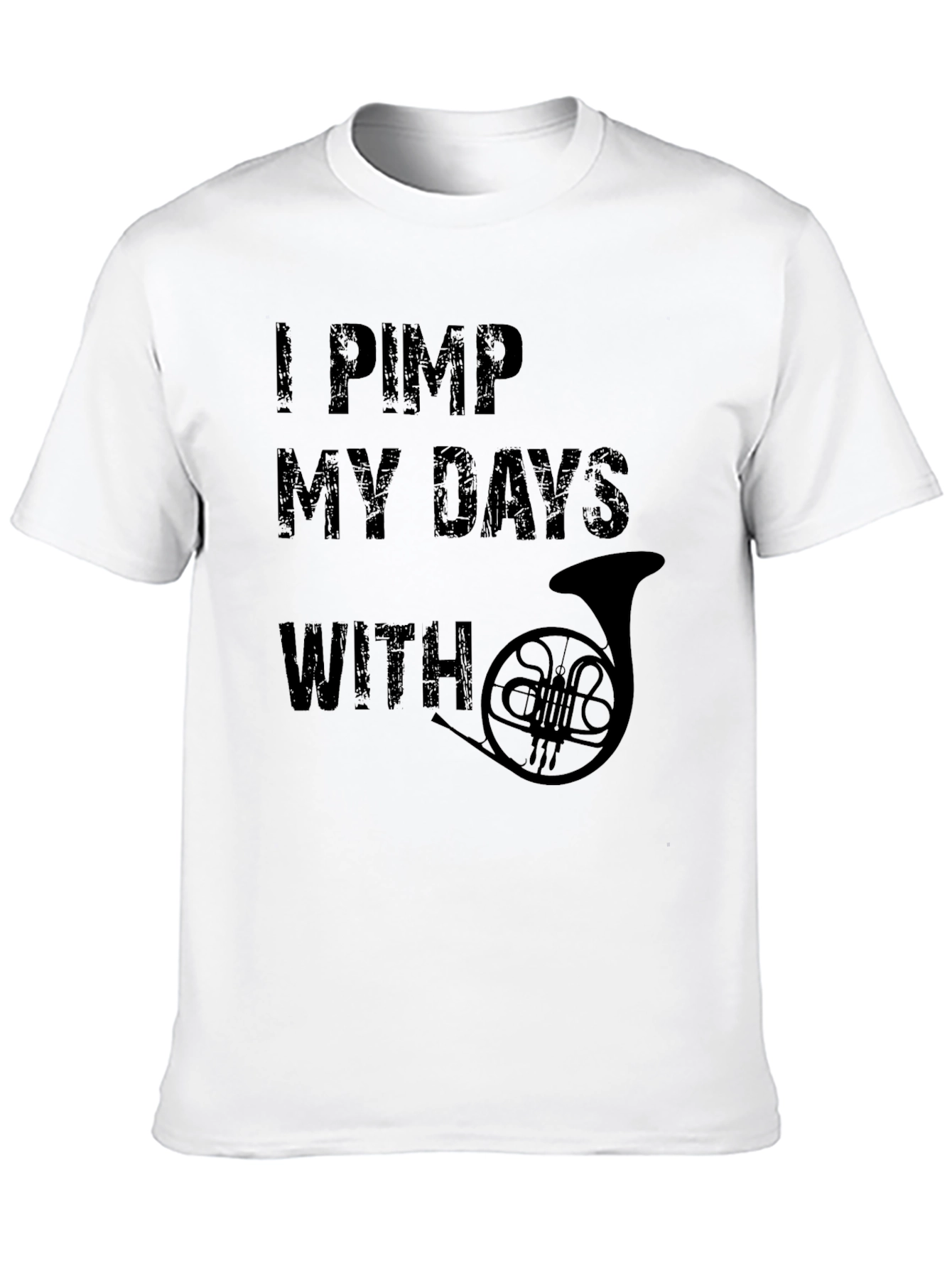 I Pimp My Days With French Horn T-Shirt
