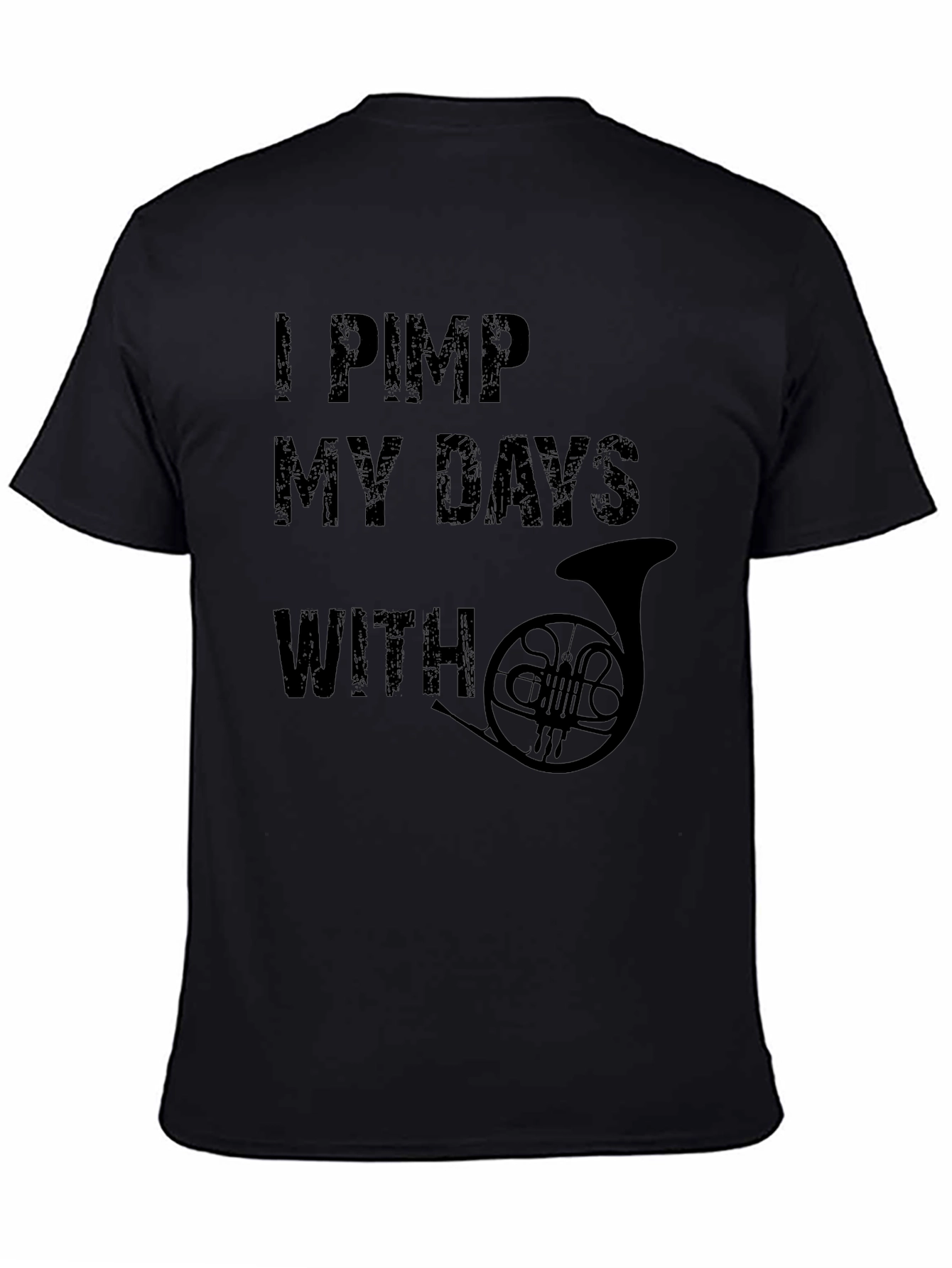 I Pimp My Days With French Horn T-Shirt