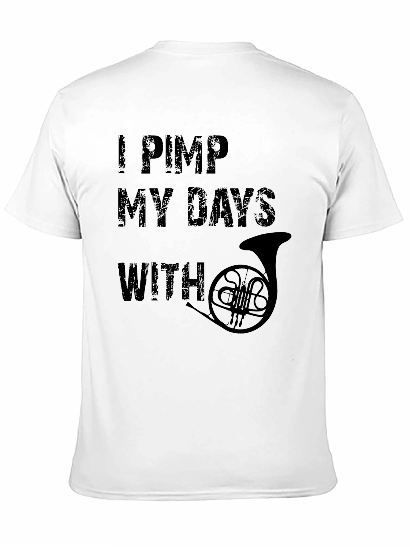 I Pimp My Days With French Horn T-Shirt
