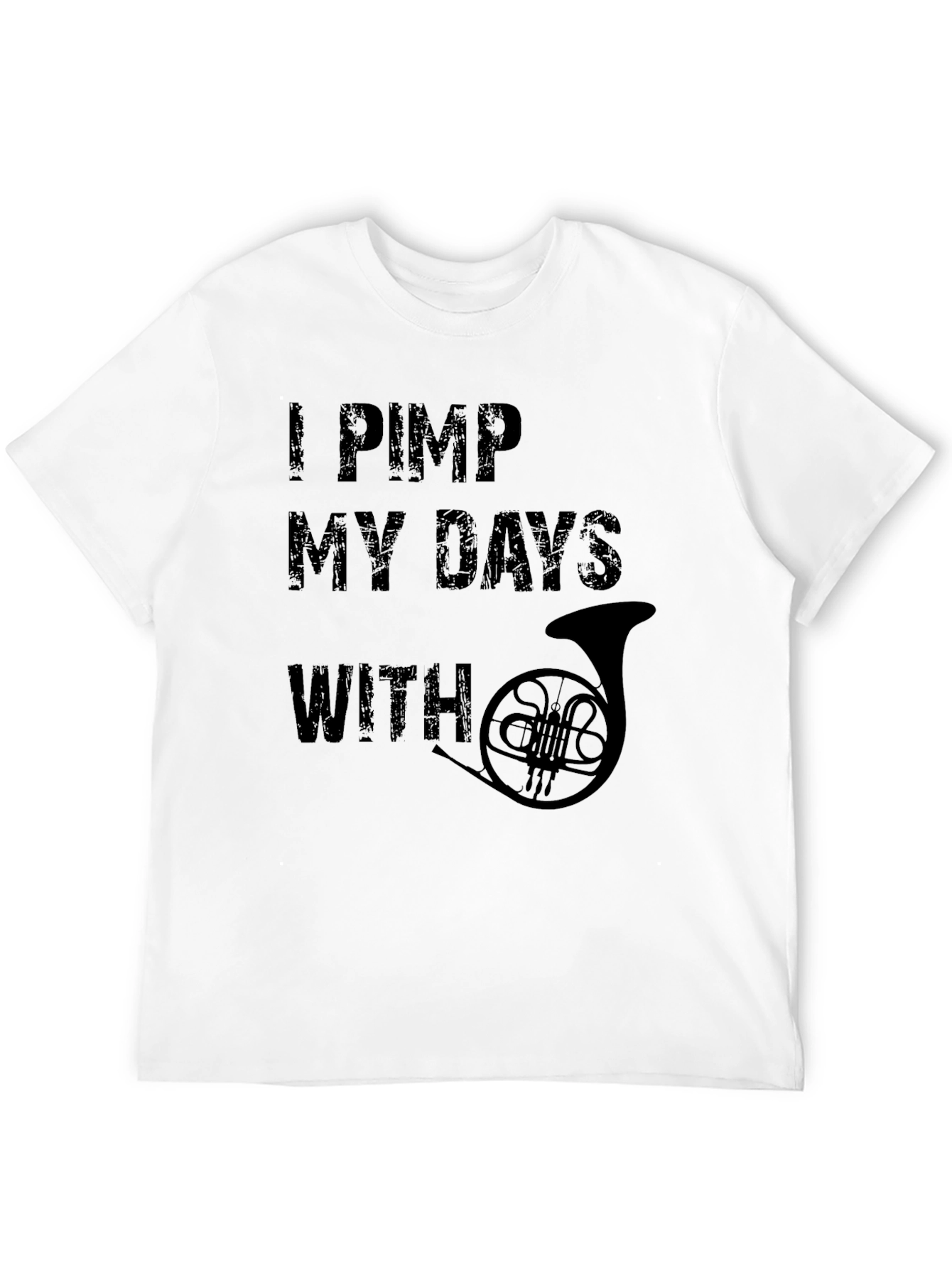 I Pimp My Days With French Horn T-Shirt