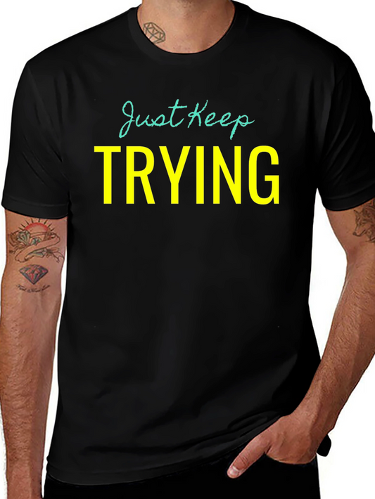 Just Keep Trying Graphic Tee - Motivational Shirt