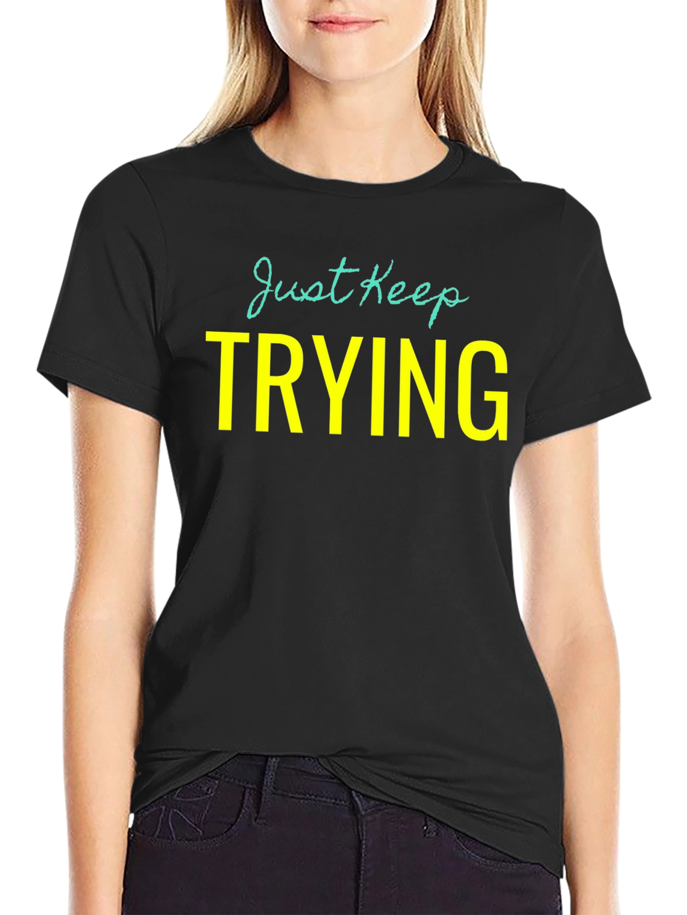 Just Keep Trying Graphic Tee - Motivational Shirt