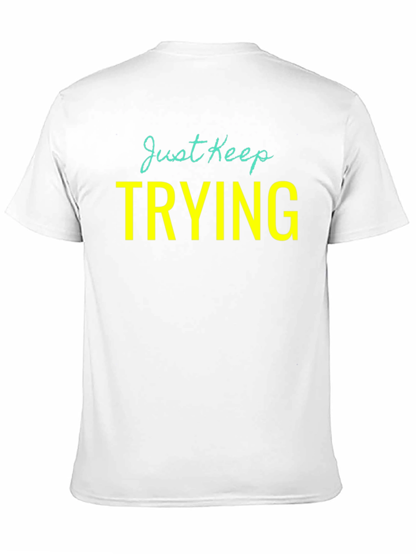 Just Keep Trying Graphic Tee - Motivational Shirt