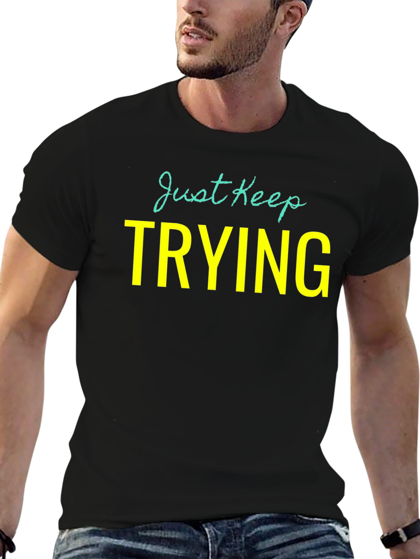 Just Keep Trying Graphic Tee - Motivational Shirt