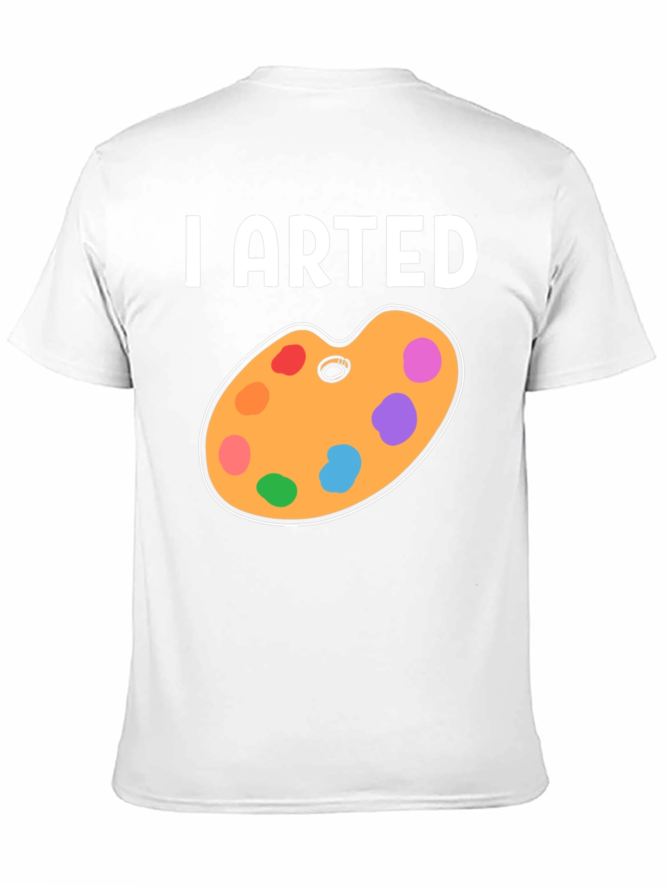 I Arted T-Shirt - Artistic Palette Design
