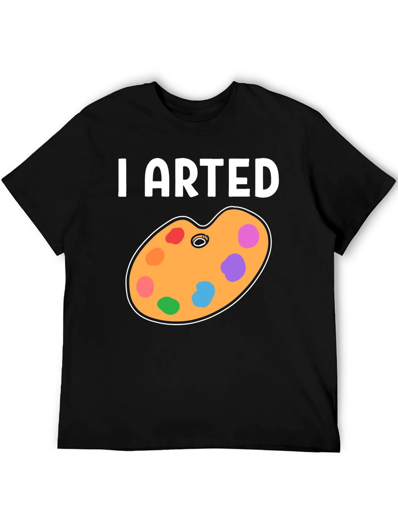 I Arted T-Shirt - Artistic Palette Design