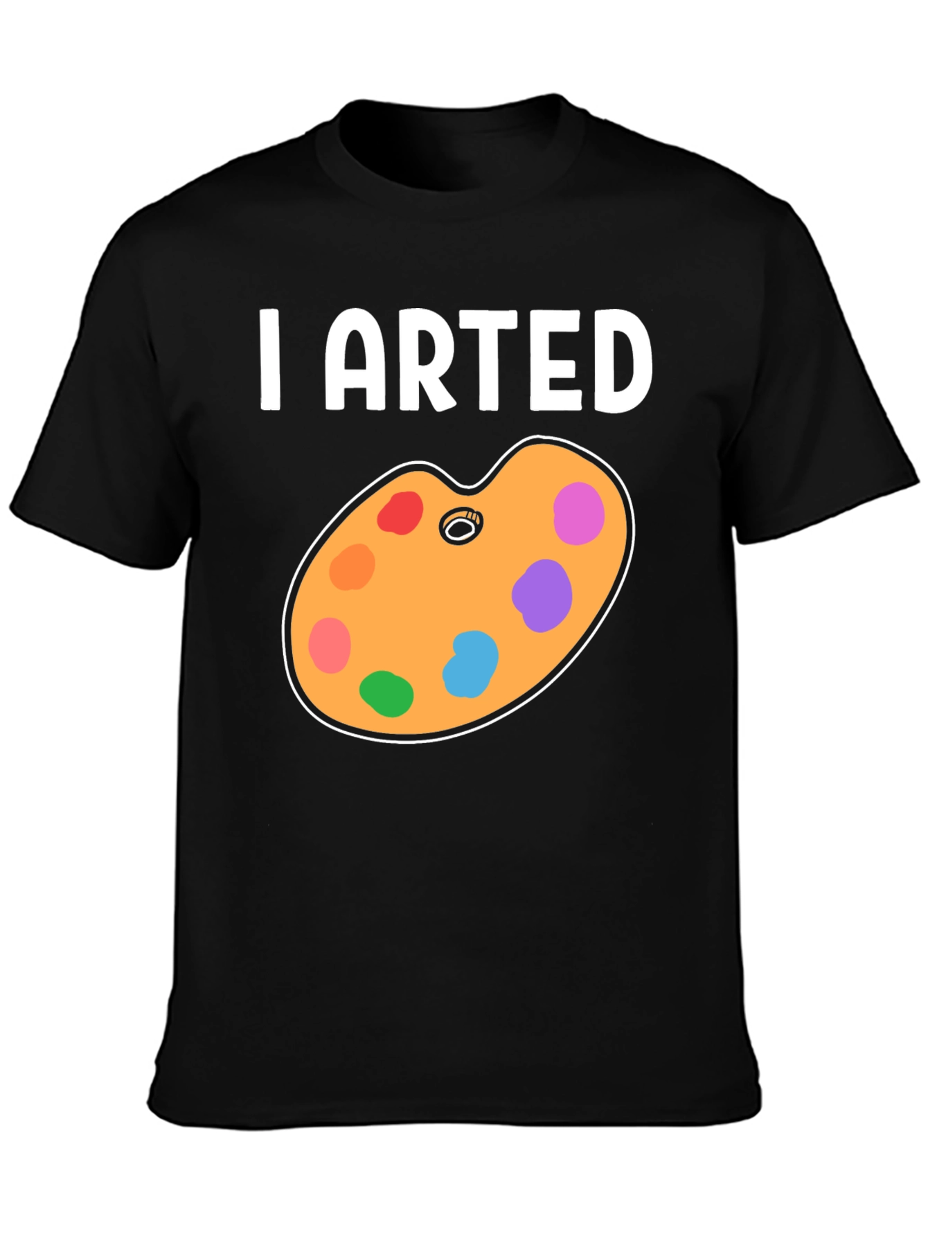 I Arted T-Shirt - Artistic Palette Design