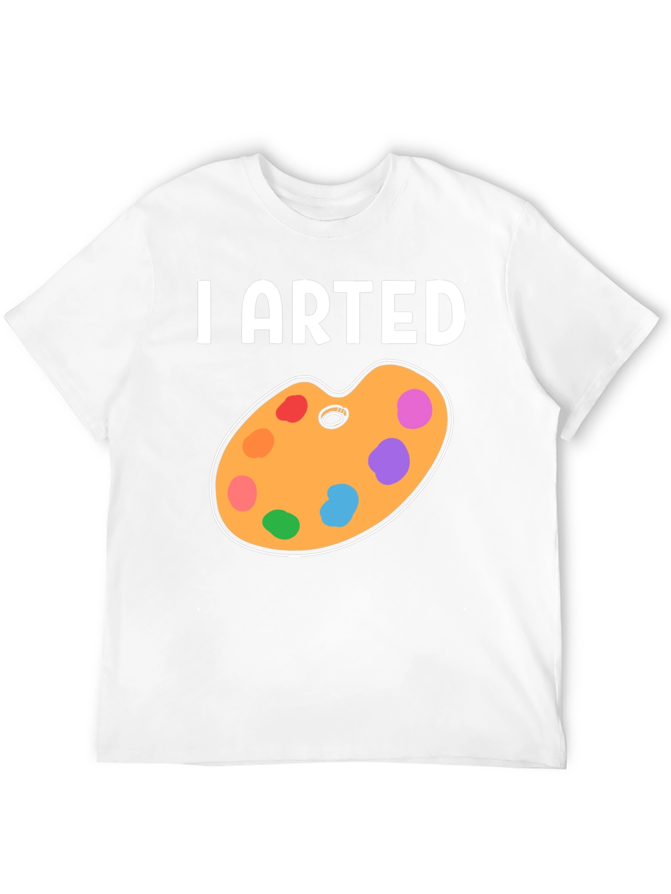 I Arted T-Shirt - Artistic Palette Design