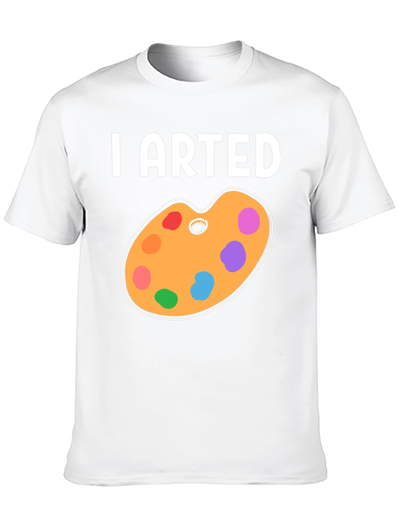 I Arted T-Shirt - Artistic Palette Design