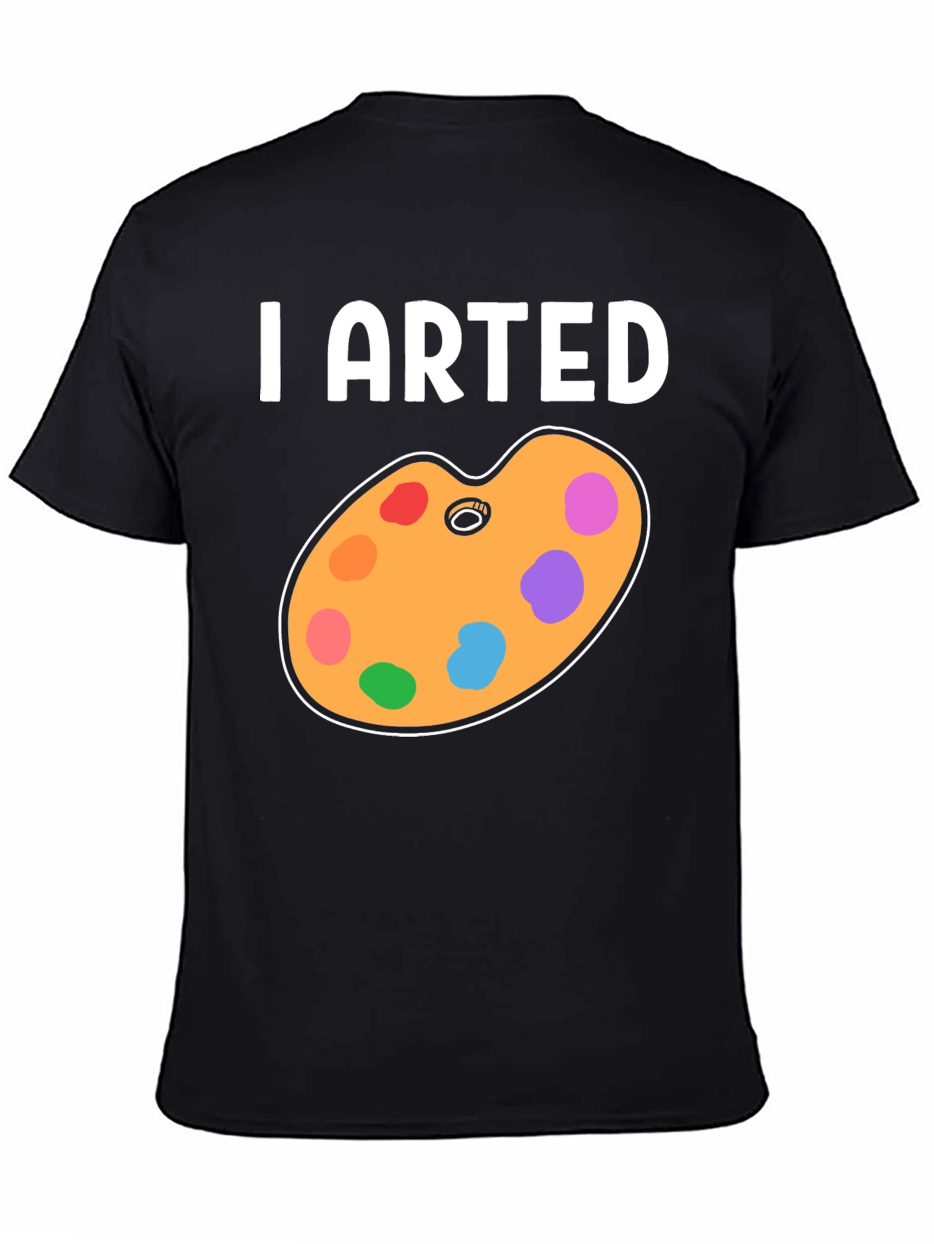 I Arted T-Shirt - Artistic Palette Design