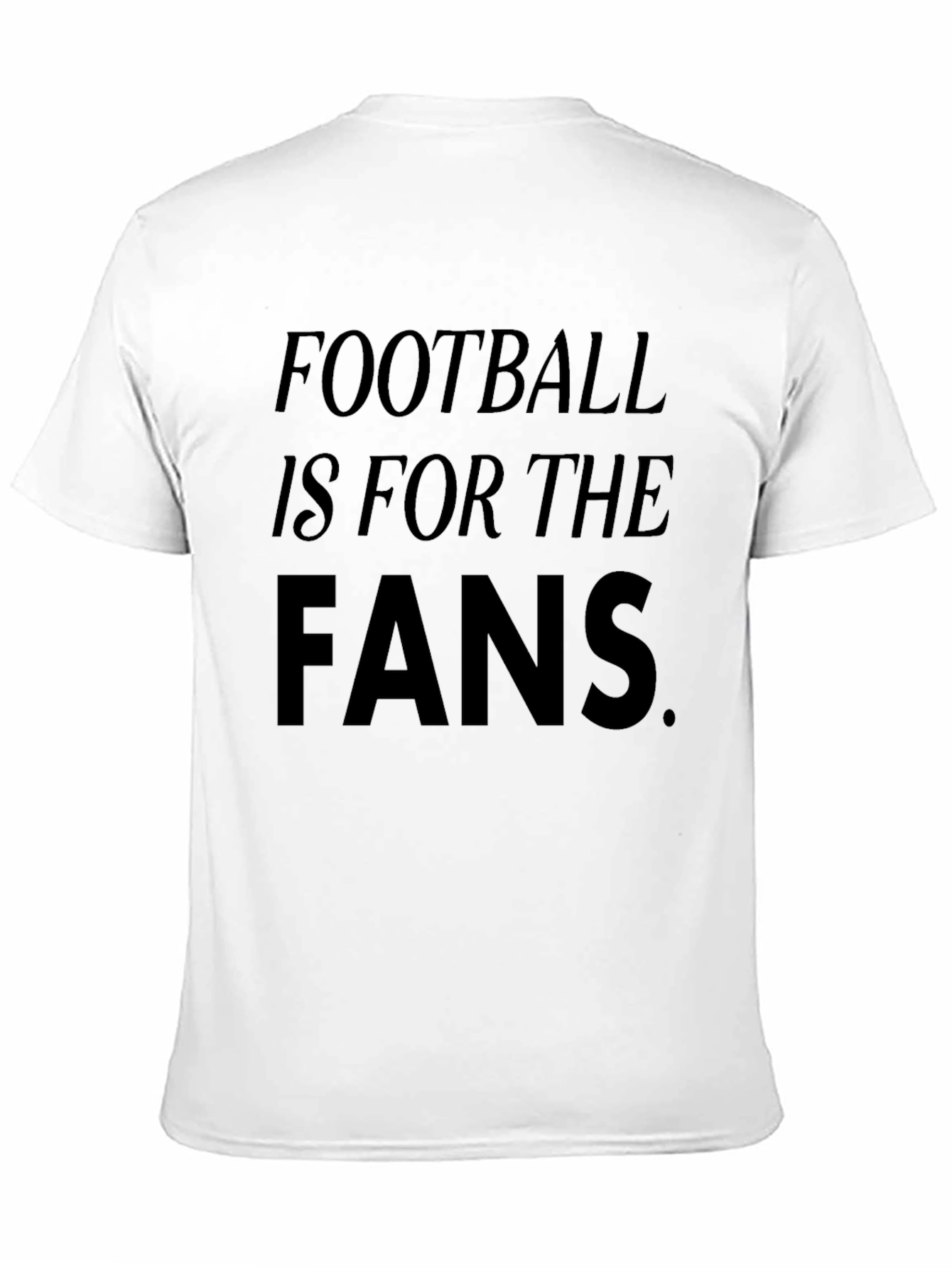 Football Is For The Fans Black Graphic T-Shirt