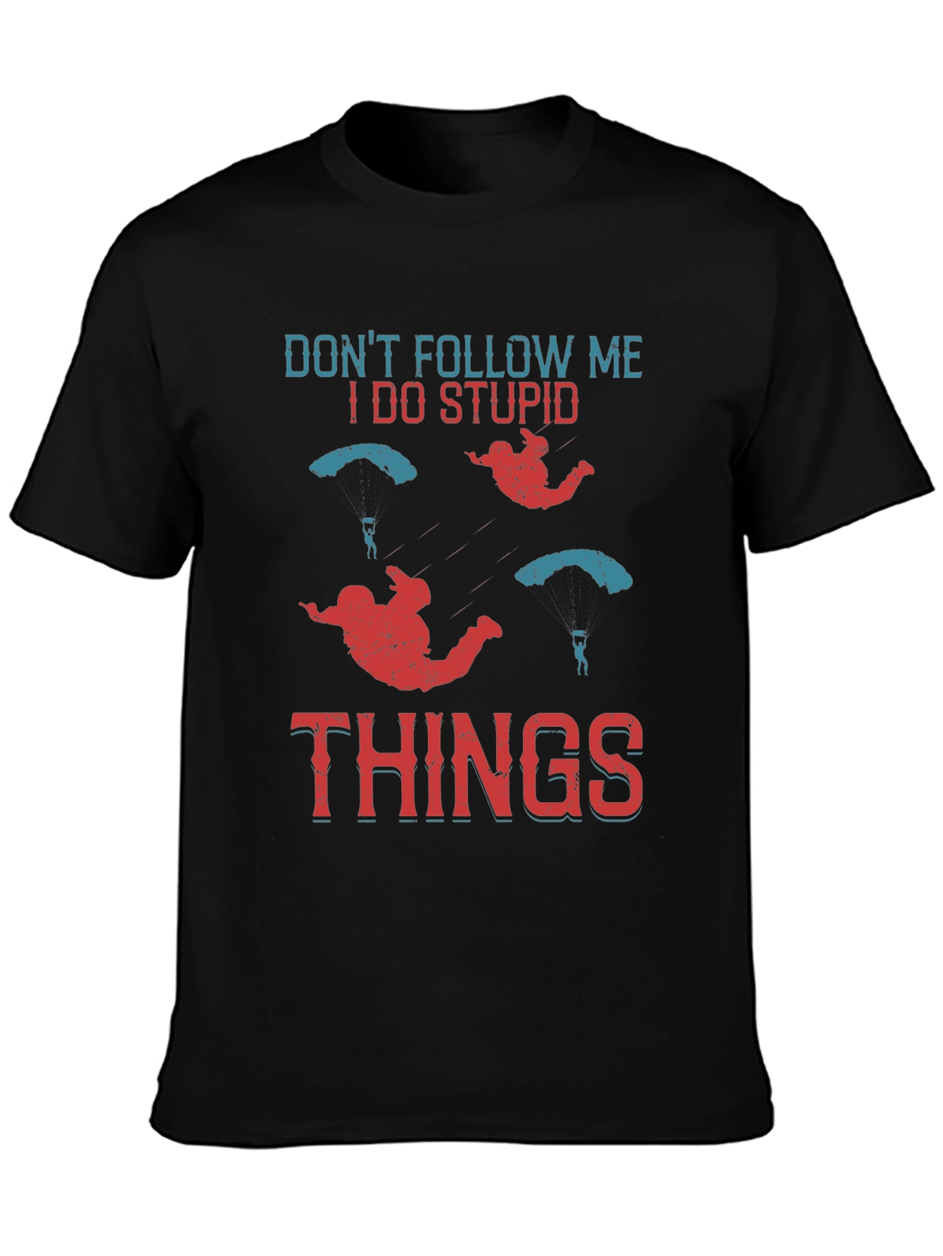 Dont Follow Me I Do Stupid Things T-Shirt