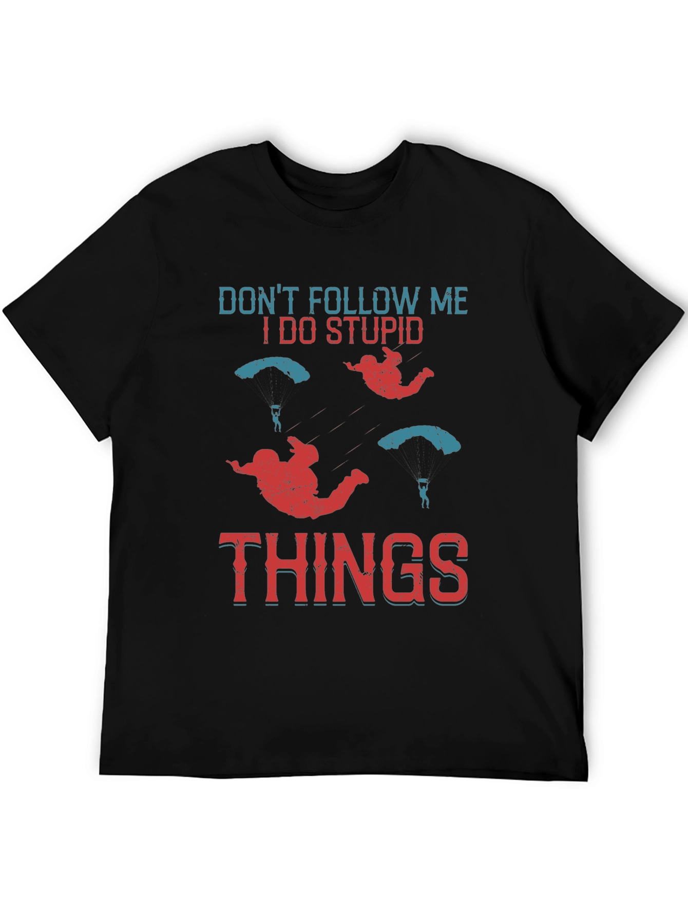 Dont Follow Me I Do Stupid Things T-Shirt