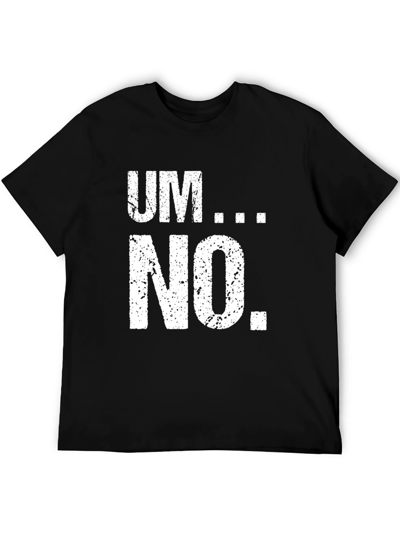 Um... No. Graphic Tee - Black Casual T-Shirt